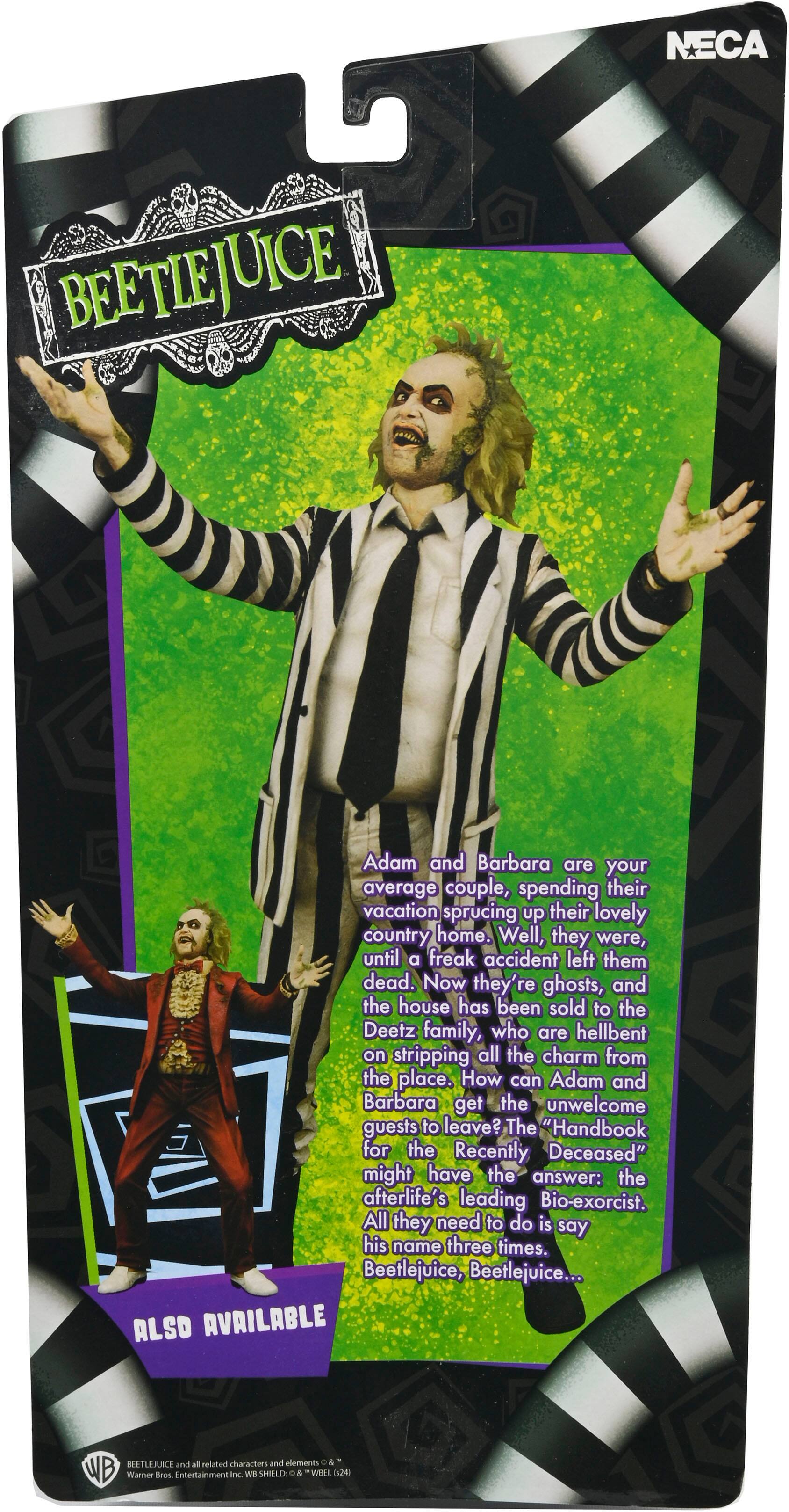 NECA Beetlejuice: Adam and Barbara are your average couple, spending their vacation sprucing up their lovely country home. Well, they were, until a freak accident left them dead. Now they're ghosts, and the house has been sold to the Deetz family, who are hellbent on stripping all the charm from the place. How can Adam and Barbara get the unwelcome guests to leave? The "Handbook for the Recently Deceased" might have the answer: the afterlife's leading Bio-exorcist. All they need to do is say his name three times. Beetlejuice, Beetlejuice... Also available: Beetlejuice and all related characters and elements & WB Warner Bros. Entertainment Inc. We shield while you bask.