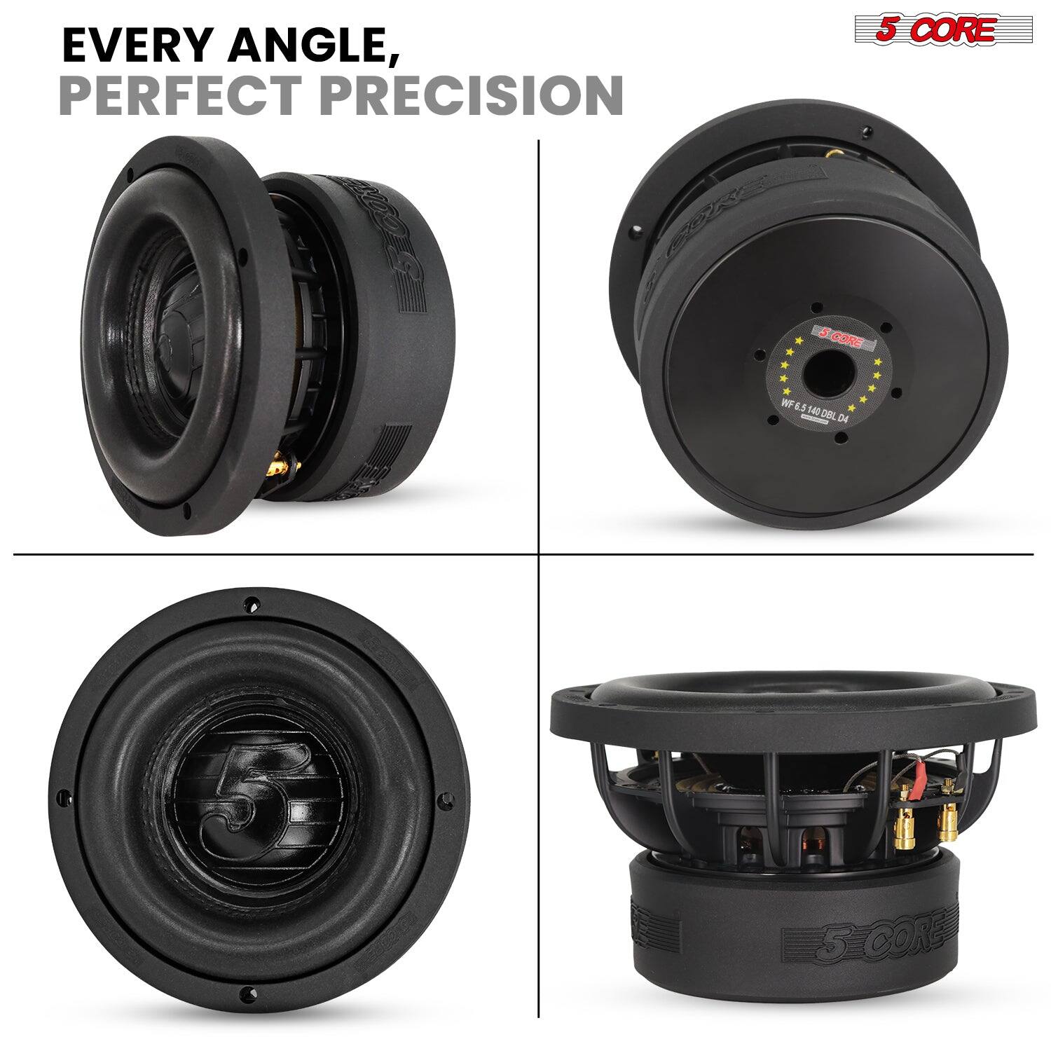 EVERY ANGLE, PERFECT PRECISION
5 CORE
CORE ES WFA.S140DBL
WF .5 140 DBL - D4 CORE