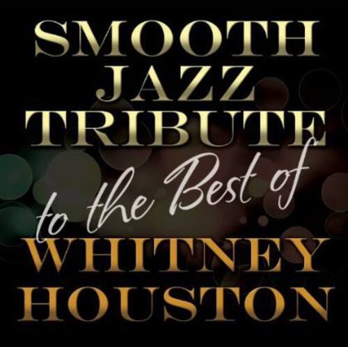 SMOOTH JAZZ TRIBUTE  
to the Best of  
WHITNEY HOUSTON