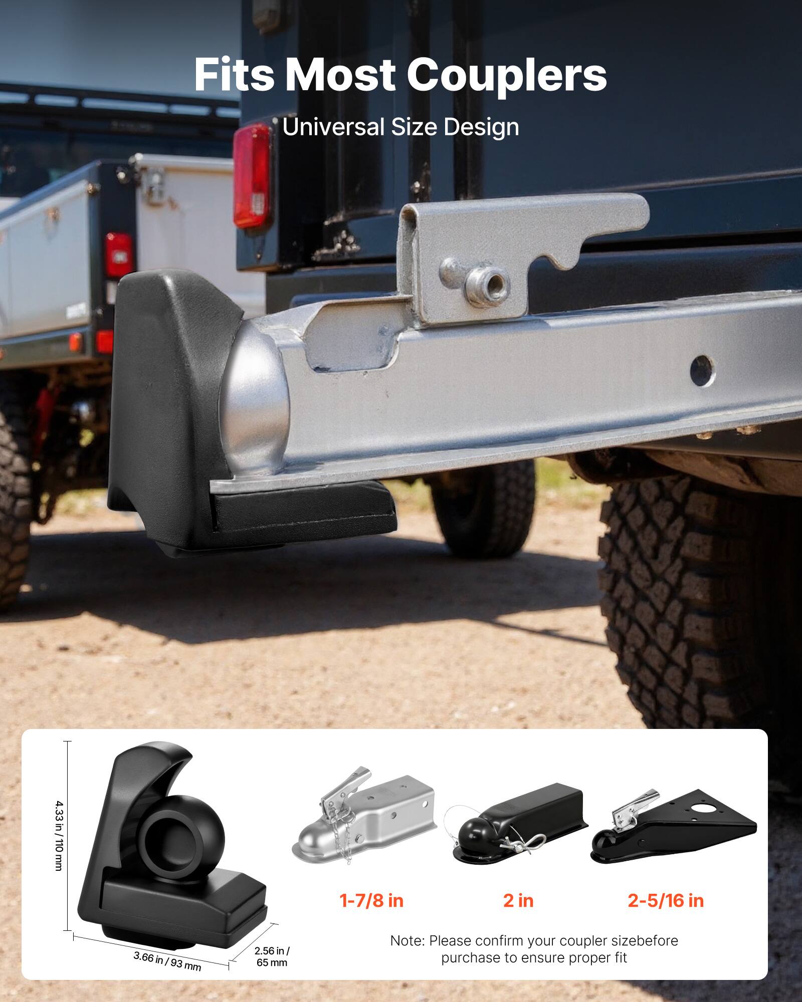 Fits Most Couplers  
Universal Size Design  

4.33 in / 110 mm  
1-7/8 in  
2 in  
2-5/16 in  
3.66 in / 93 mm  
2.56 in / 65 mm  

Note: Please confirm your coupler size before purchase to ensure proper fit