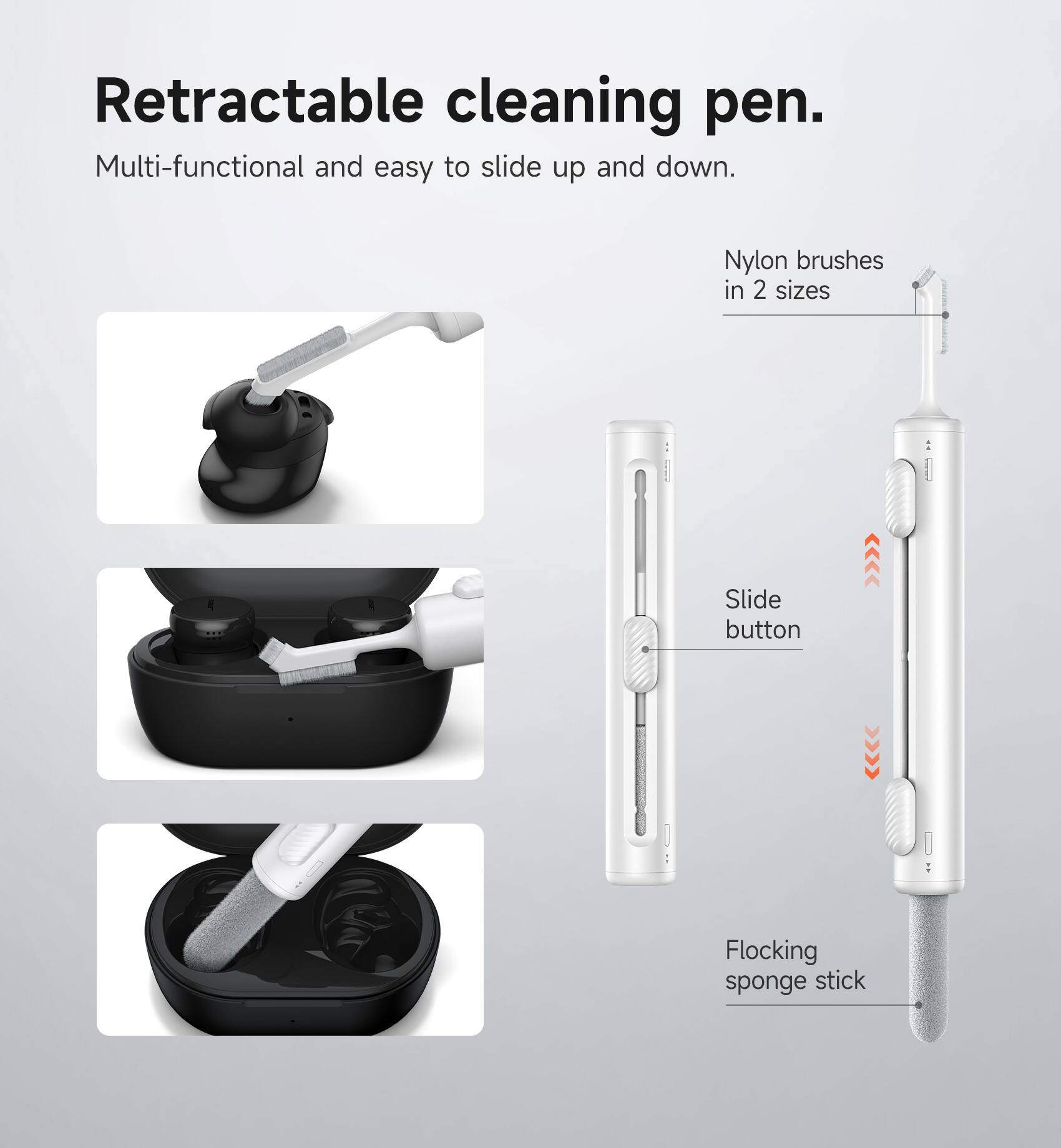 Retractable cleaning pen.  
Multi-functional and easy to slide up and down.  
Nylon brushes in 2 sizes  
Slide button  
Flocking sponge stick