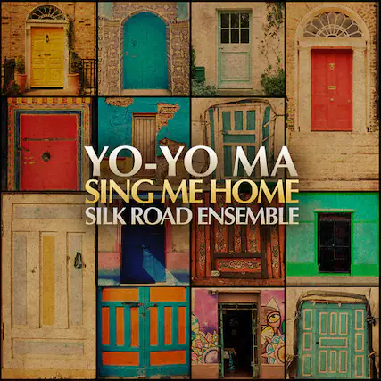 YO-YO MA
SING ME HOME
SILK ROAD ENSEMBLE