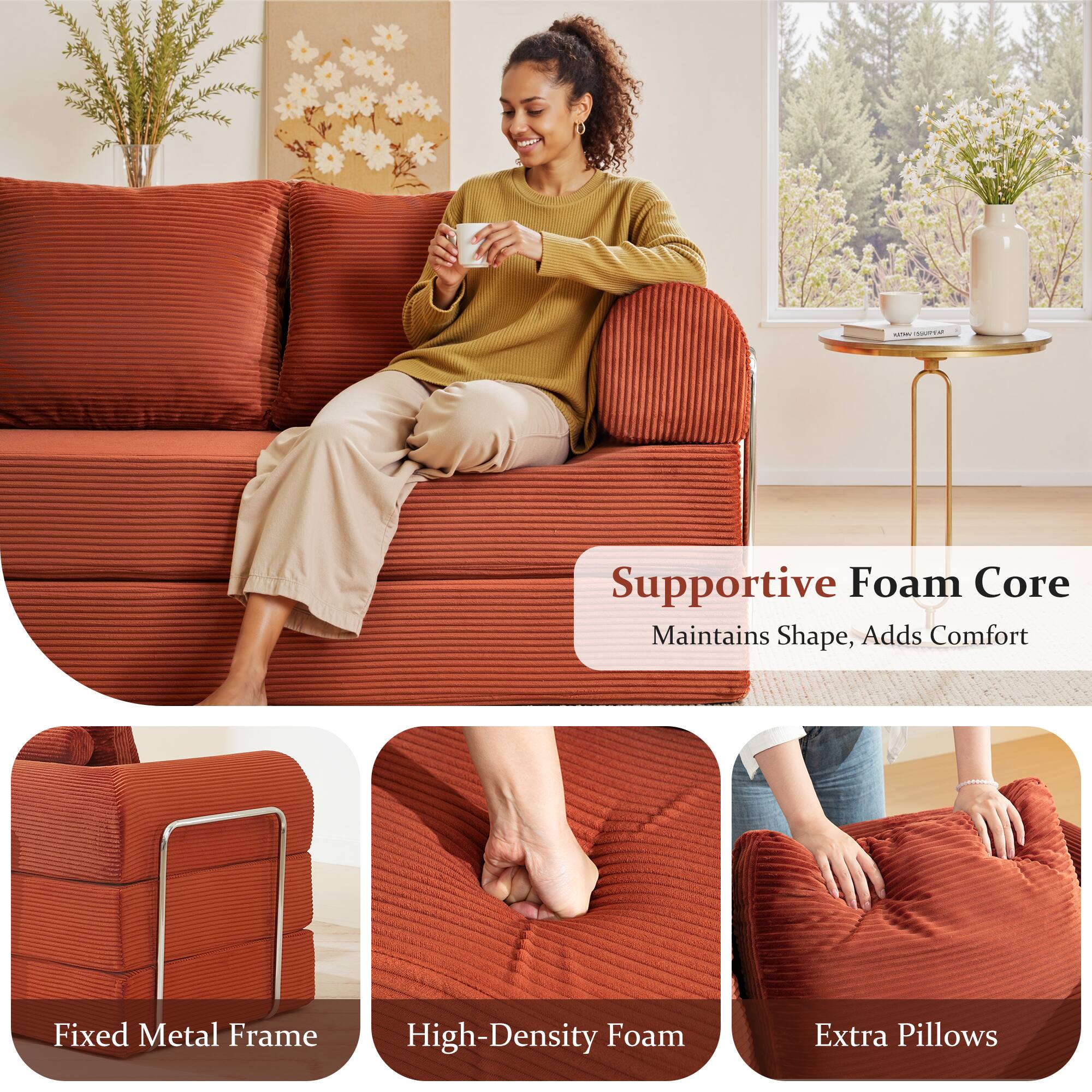 Supportive Foam Core  
Maintains Shape, Adds Comfort  

Fixed Metal Frame  

High-Density Foam  

Extra Pillows