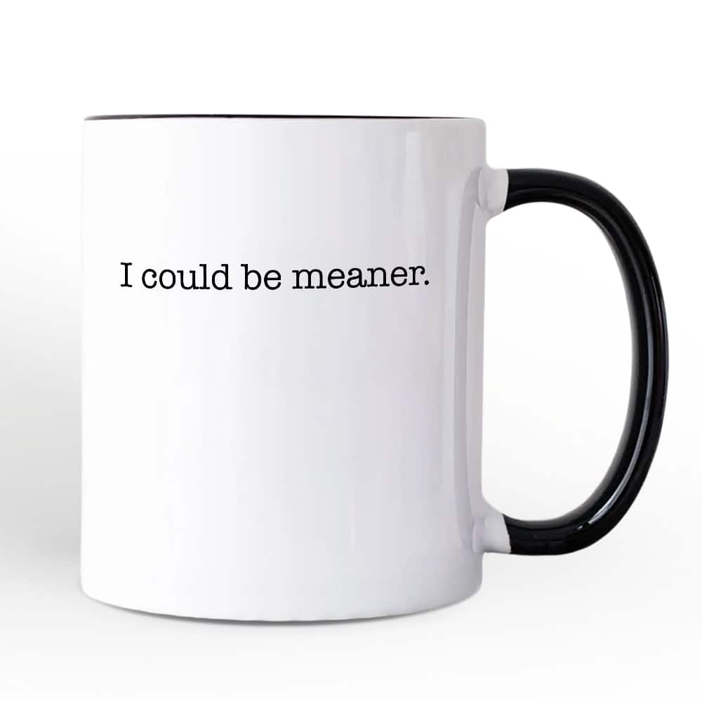 Photos - Mug / Cup OrnamentallyYou - I Could Be Meaner Mug, Sarcastic Quote Minimalist Gift - White HNDL-BLACK-NPCM2094