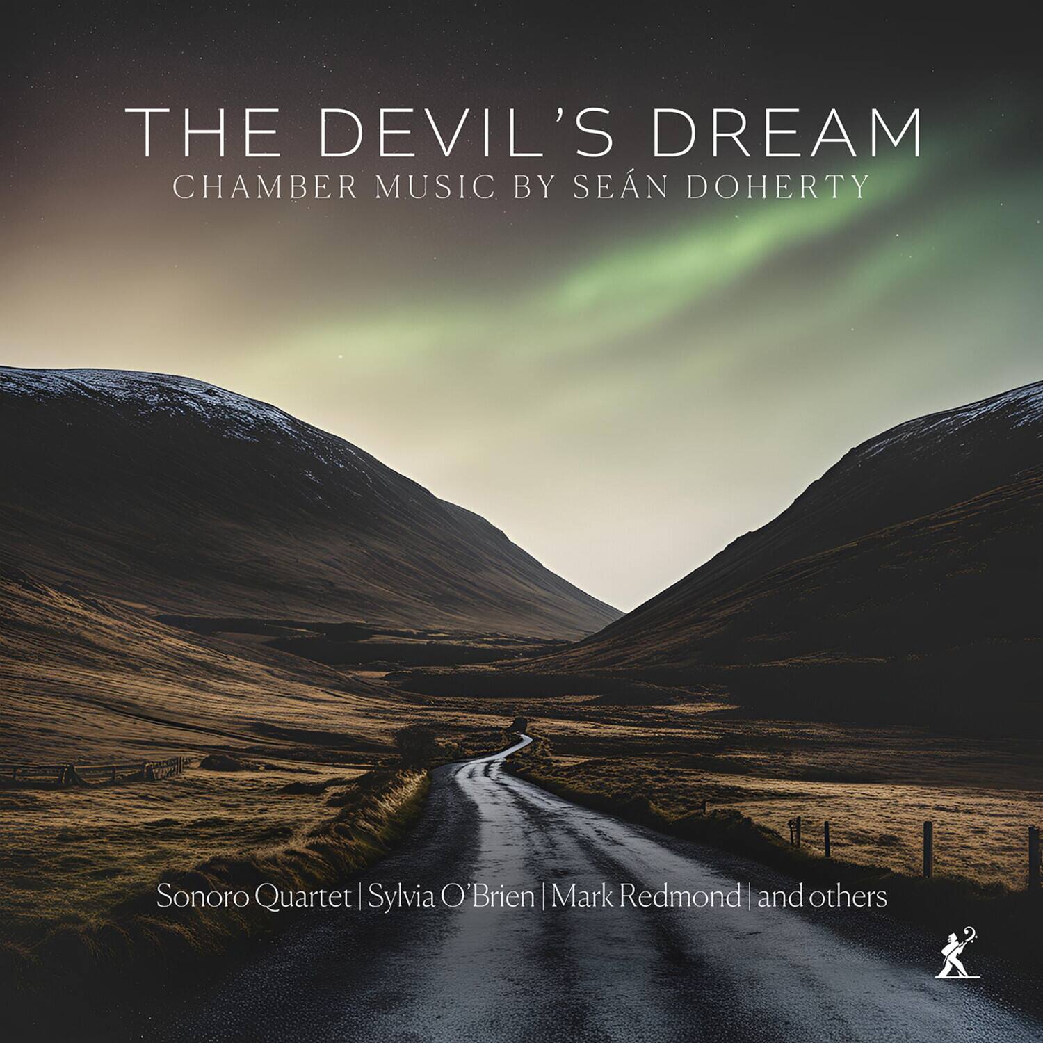 THE DEVIL'S DREAM  
CHAMBER MUSIC BY SEÁN DOHERTY  

Sonoro Quartet | Sylvia O'Brien | Mark Redmond | and others