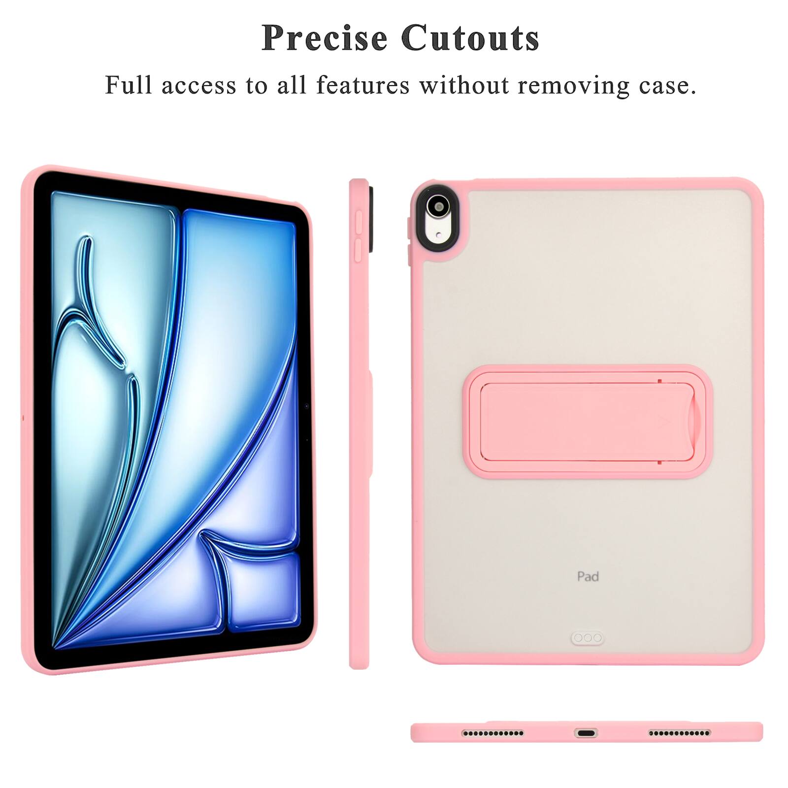 Precise Cutouts  
Full access to all features without removing case.  

Pad