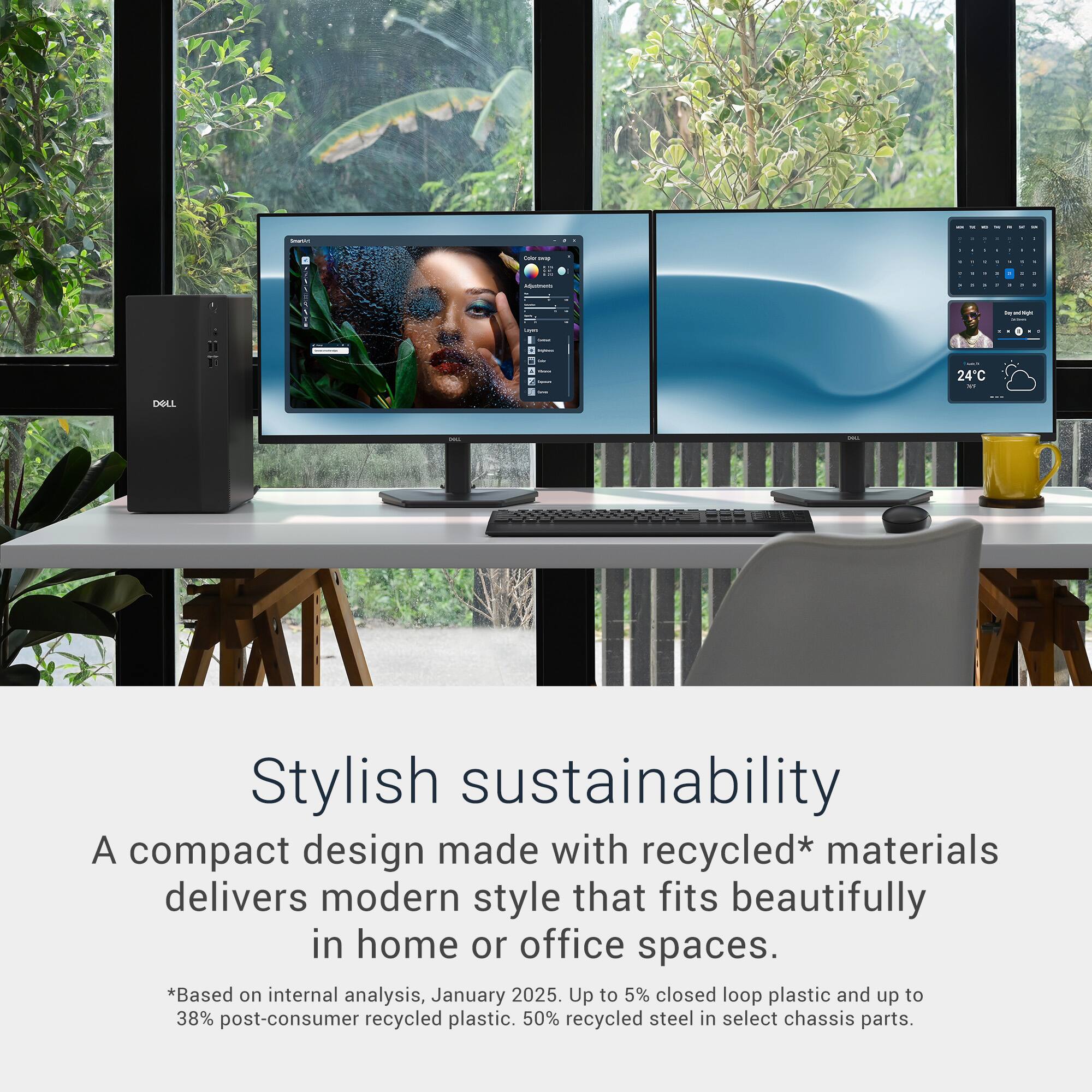 Stylish sustainability  
A compact design made with recycled* materials delivers modern style that fits beautifully in home or office spaces.  
*Based on internal analysis, January 2025. Up to 5% closed loop plastic and up to 38% post-consumer recycled plastic. 50% recycled steel in select chassis parts.