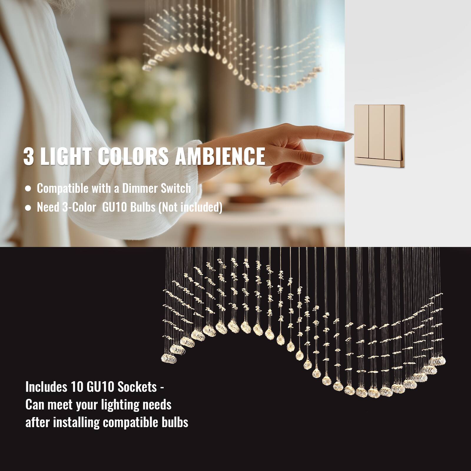 3 LIGHT COLORS AMBIENCE

- Compatible with a Dimmer Switch
- Need 3-Color GU10 Bulbs (Not included)

Includes 10 GU10 Sockets - Can meet your lighting needs after installing compatible bulbs