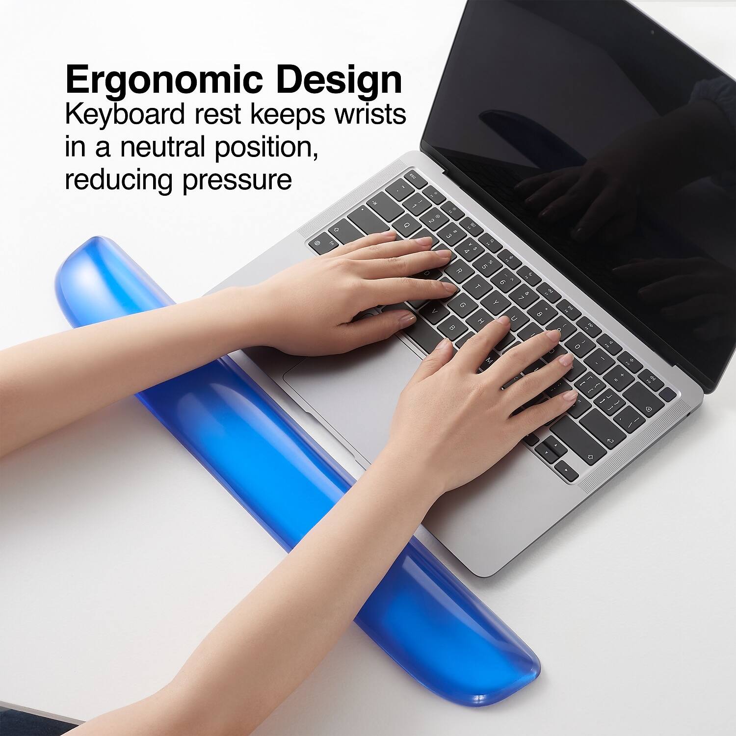 Ergonomic Design  
Keyboard rest keeps wrists in a neutral position, reducing pressure