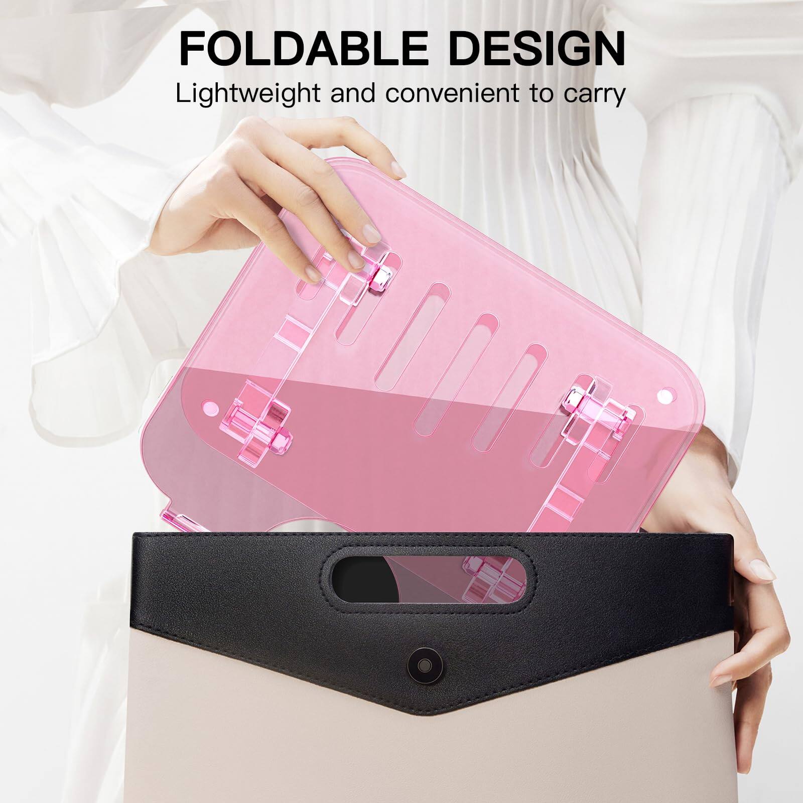 FOLDABLE DESIGN  
Lightweight and convenient to carry