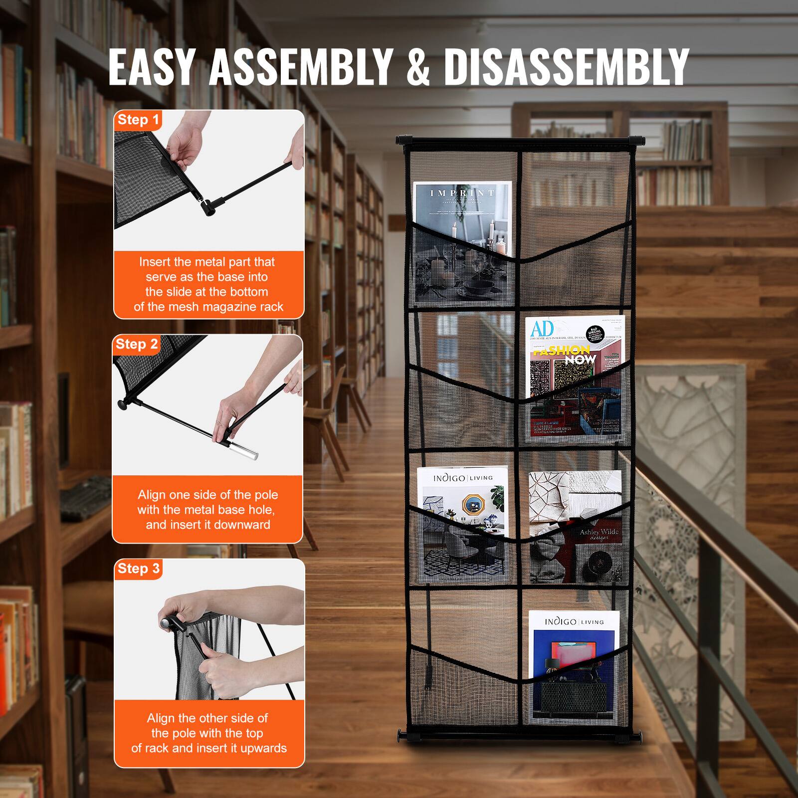 EASY ASSEMBLY & DISASSEMBLY

Step 1  
Insert the metal part that serve as the base into the slide at the bottom of the mesh magazine rack

Step 2  
Align one side of the pole with the metal base hole, and insert it downward

Step 3  
Align the other side of the pole with the top of rack and insert it upwards