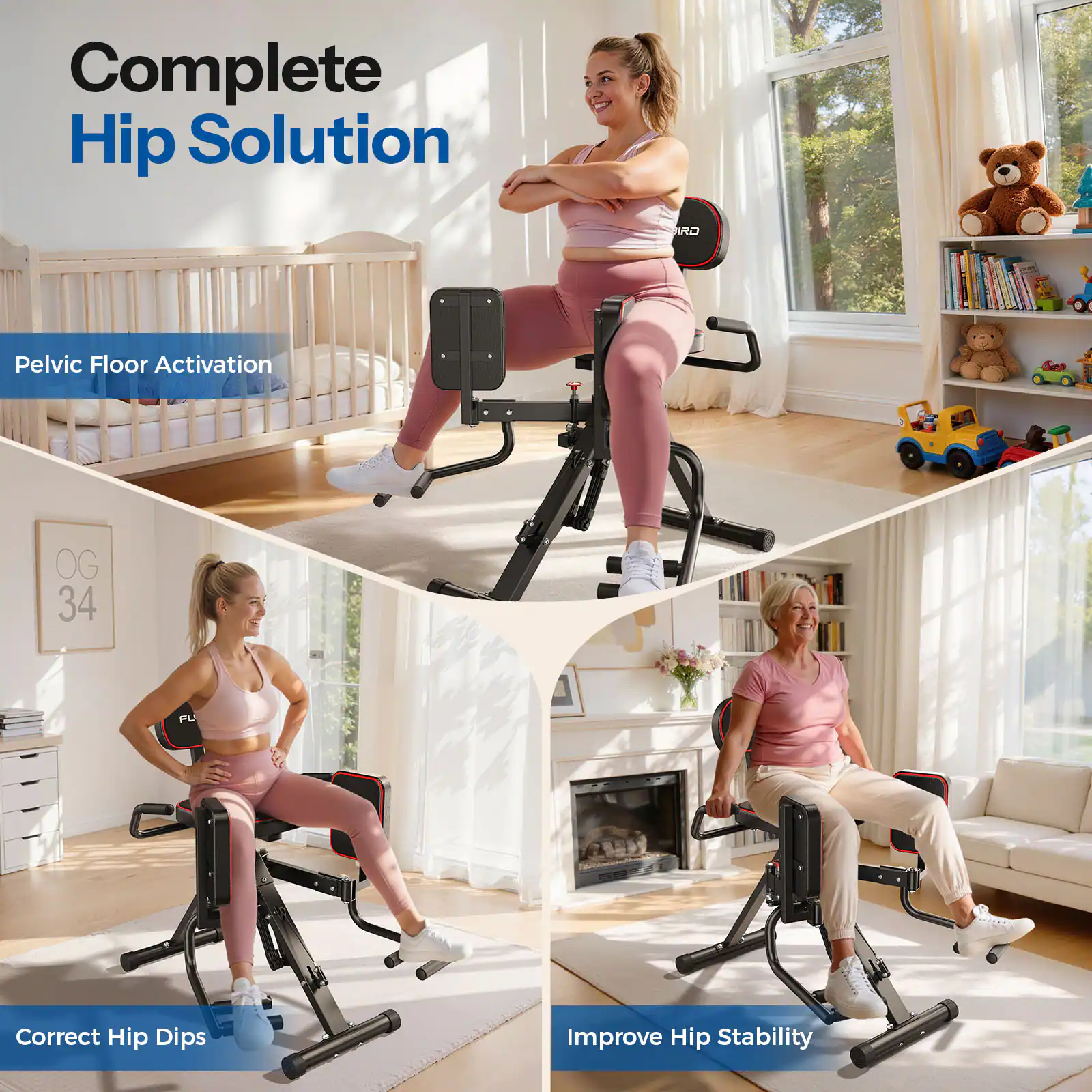 Complete Hip Solution  
Pelvic Floor Activation  
Correct Hip Dips  
Improve Hip Stability