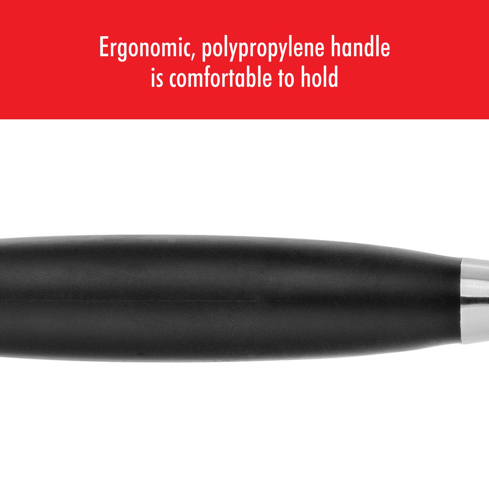 Ergonomic, polypropylene handle is comfortable to hold