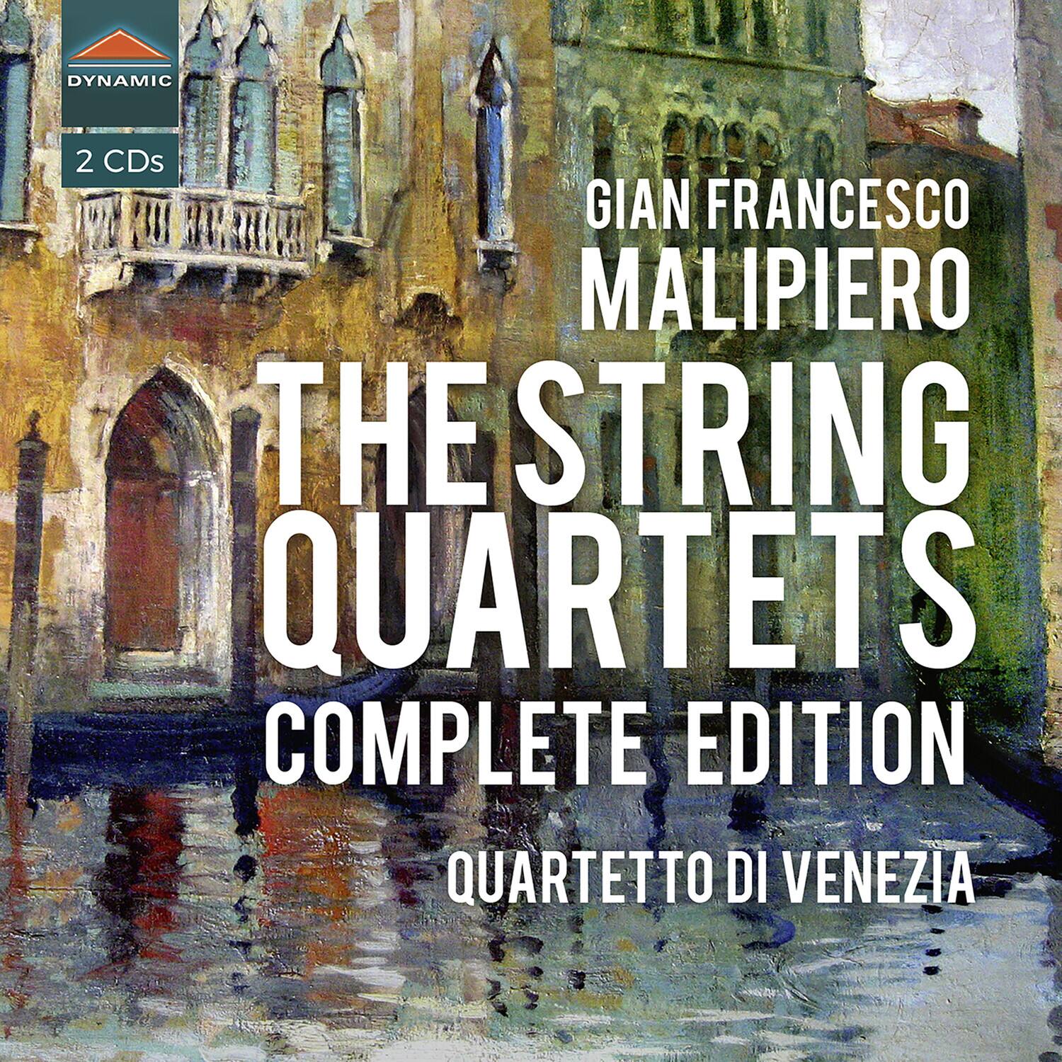 DYNAMIC  
2 CDs  

GIAN FRANCESCO MALIPIERO  
THE STRING QUARTETS  
COMPLETE EDITION  
QUARTETTO DI VENEZIA