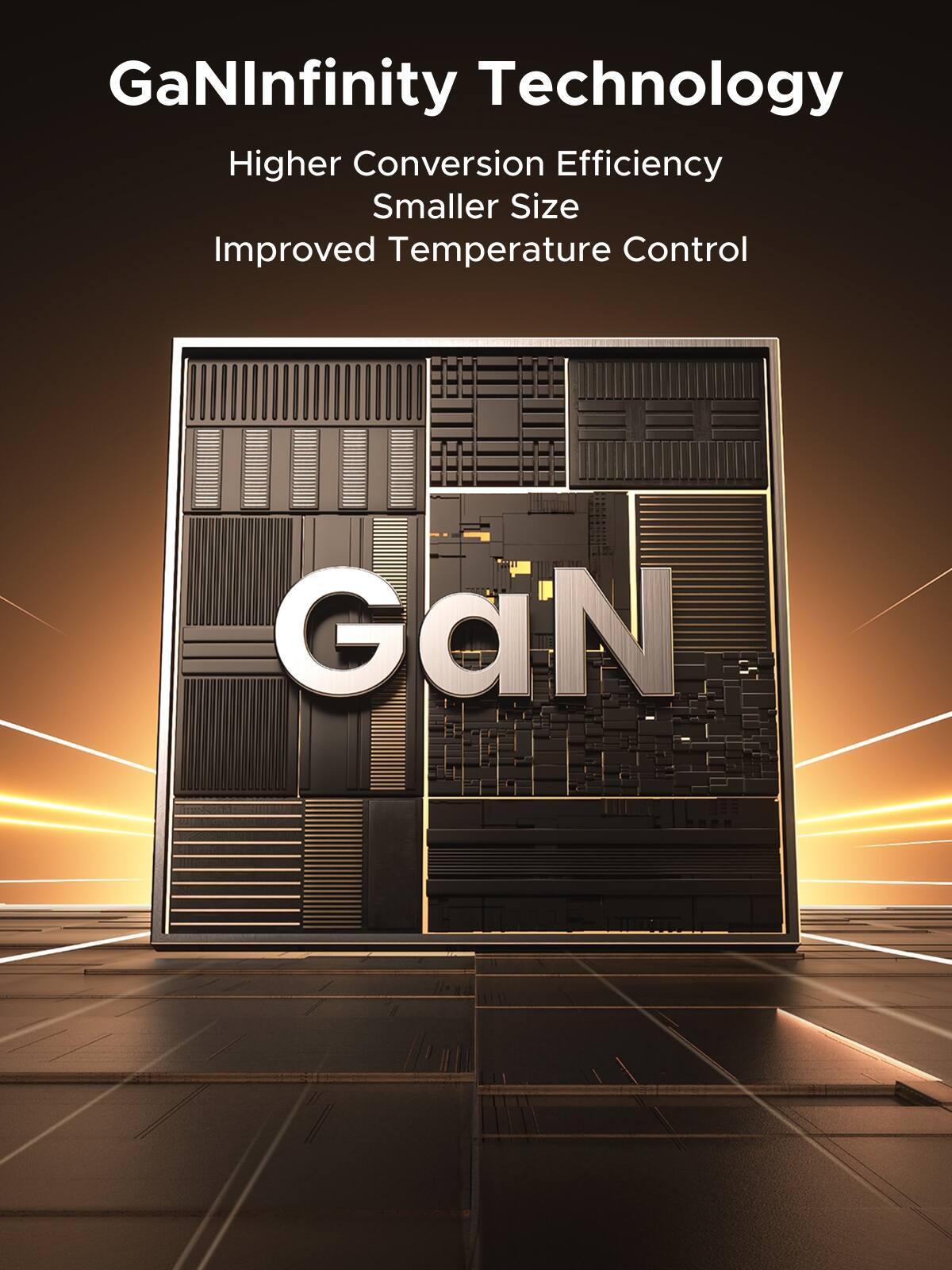 GaNInfinity Technology

Higher Conversion Efficiency  
Smaller Size  
Improved Temperature Control