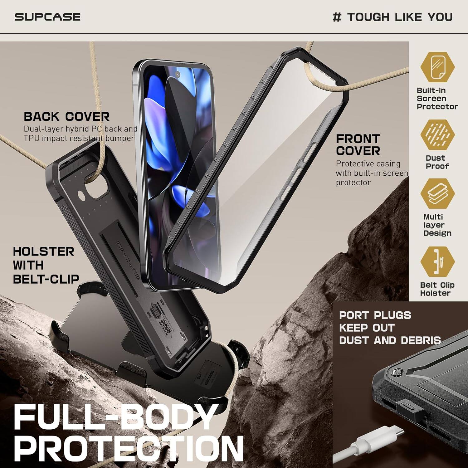 SUPCASE

# TOUGH LIKE YOU

BACK COVER  
Dual-layer hybrid PC back and TPU impact resistant bumper

FRONT COVER  
Protective casing with built-in screen protector

HOLSTER WITH BELT-CLIP

PORT PLUGS KEEP OUT DUST AND DEBRIS

FULL-BODY PROTECTION

Built-in Screen Protector  
Dust Proof  
Multi layer Design  
Belt Clip Holster