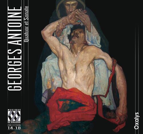 GEORGES ANTOINE  
Quatuor de Sainte-Croix  

MUSIQUE EN WALLONIE  
COLLECTION 14-18  

Oxalys