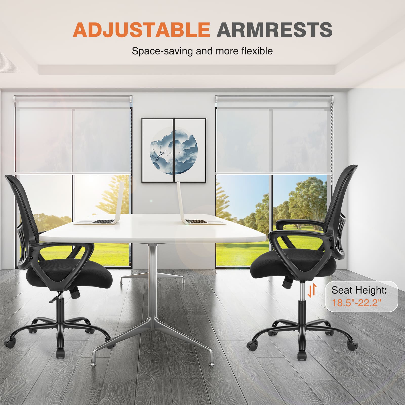 ADJUSTABLE ARMRESTS  
Space-saving and more flexible  

Seat Height: 18.5"-22.2"