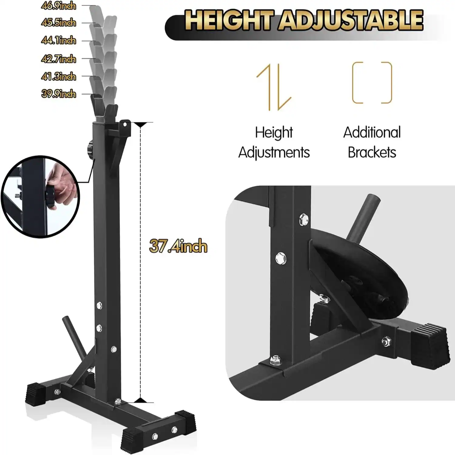 46.9inch  
45.5inch  
44.1inch  
42.7inch  
41.8inch  
39.9inch  

HEIGHT ADJUSTABLE  

Height Adjustments  
Additional Brackets  

37.4inch