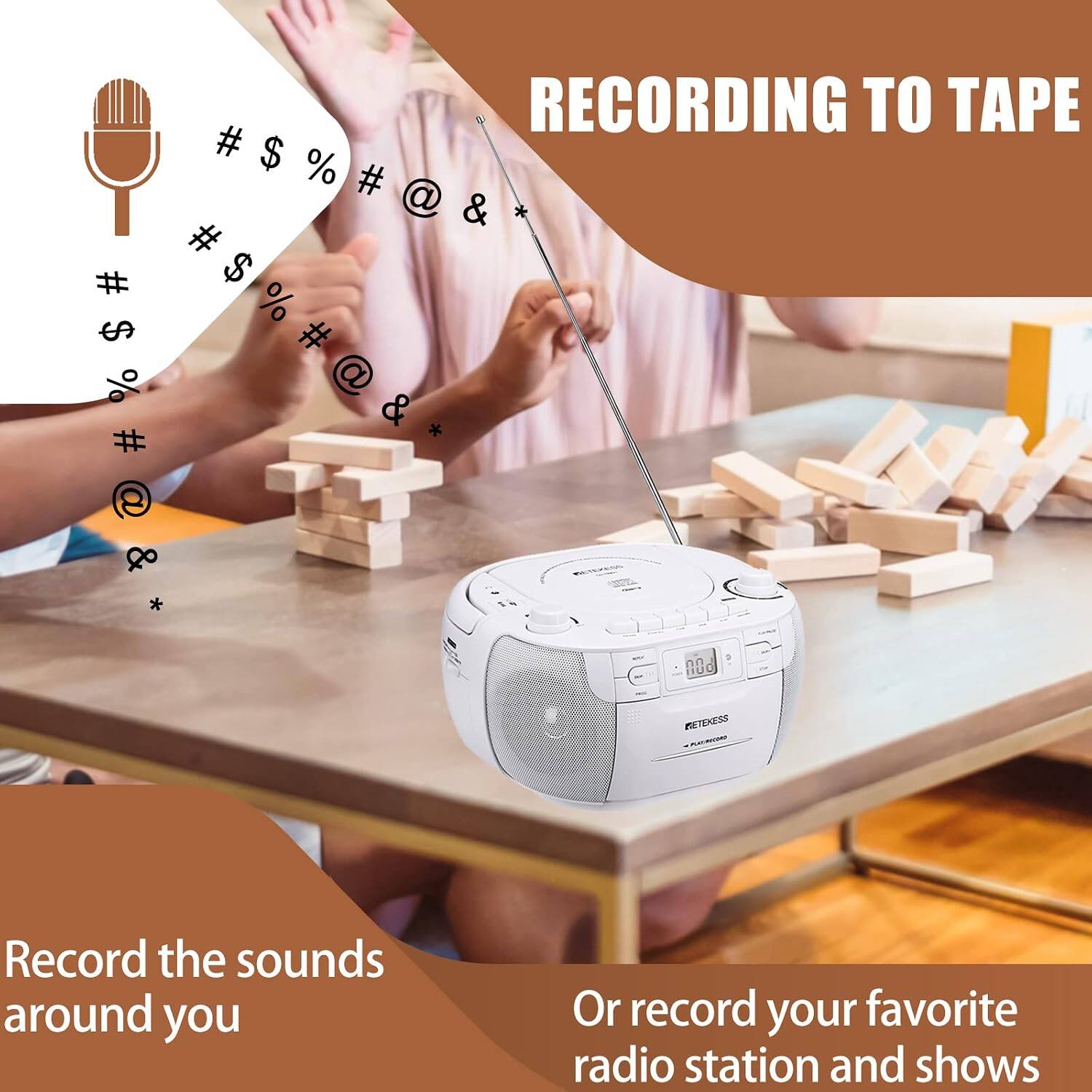RECORDING TO TAPE

Record the sounds around you

Or record your favorite radio station and shows