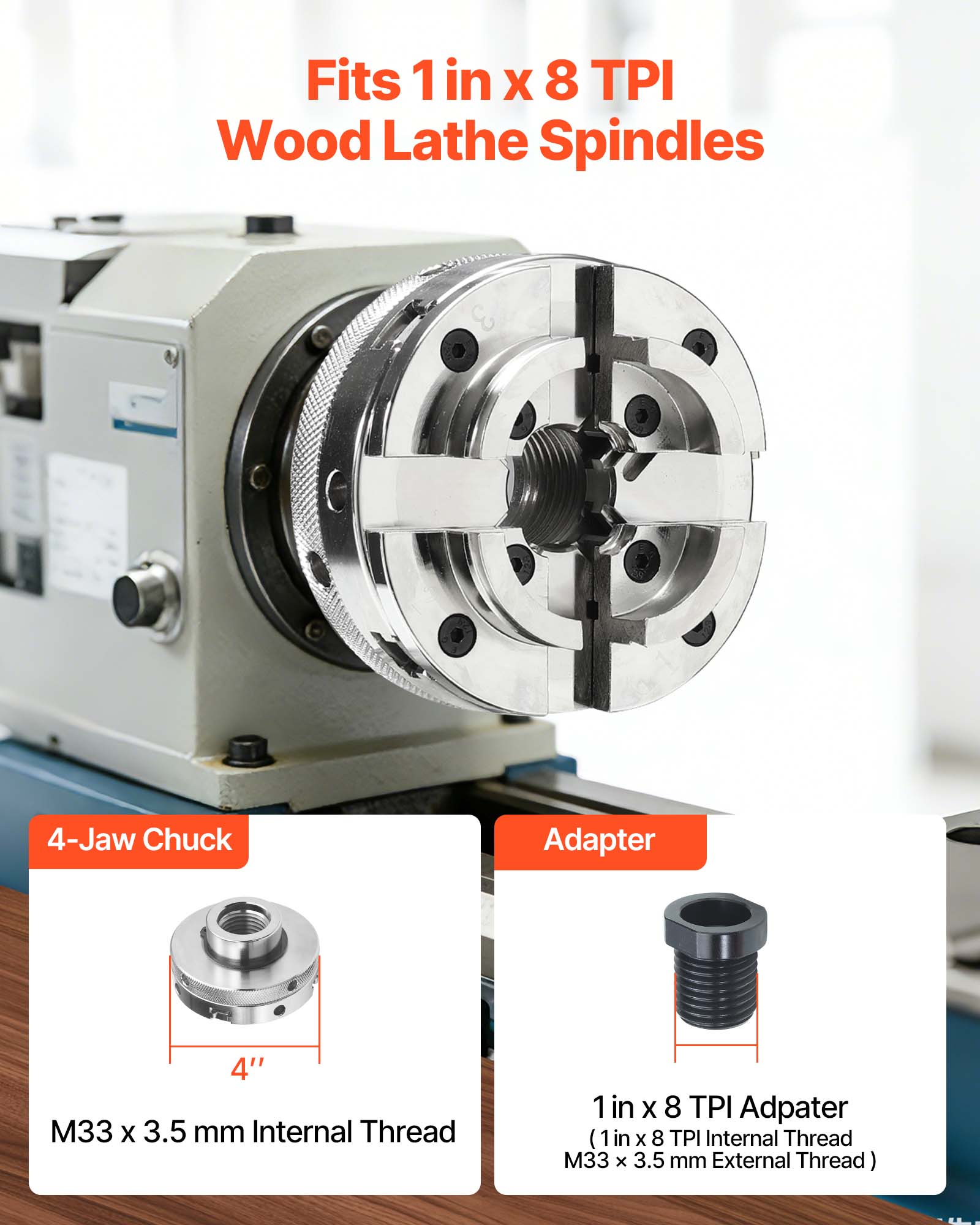 Fits 1 in x 8 TPI Wood Lathe Spindles

4-Jaw Chuck Adapter

4" M33 x 3.5 mm Internal Thread

1 in x 8 TPI Adapter

(1 in x 8 TPI Internal Thread M33 x 3.5 mm External Thread)