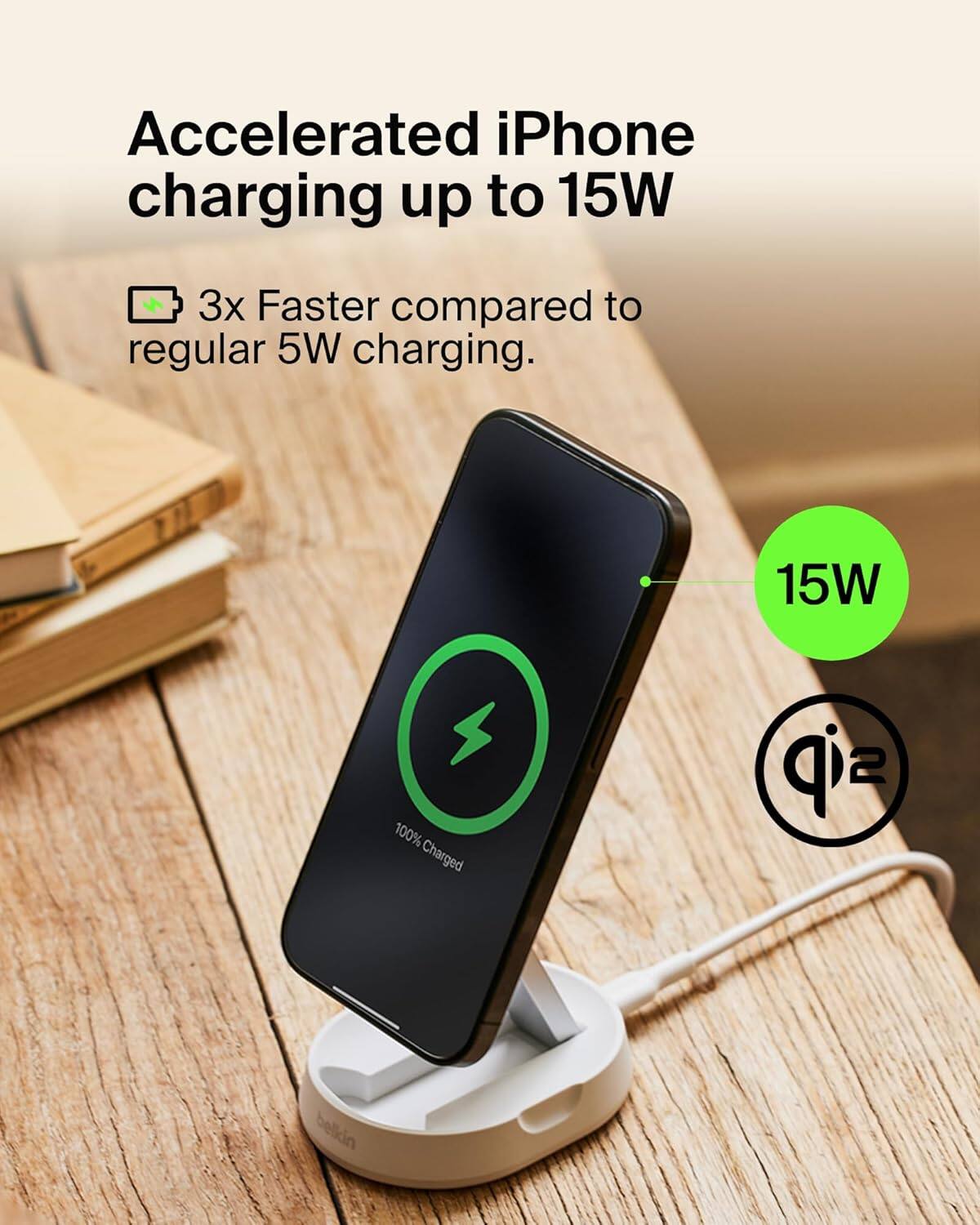 Accelerated iPhone charging up to 15W

3x Faster compared to regular 5W charging.

15W

100% Charged