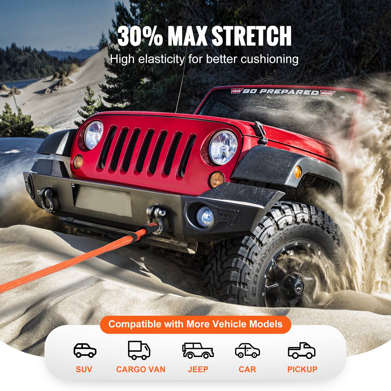 30% MAX STRETCH  
High elasticity for better cushioning  

GO PREPARED RAN WARN 7493  

Compatible with More Vehicle Models  
SUV CARGO VAN JEEP CAR PICKUP