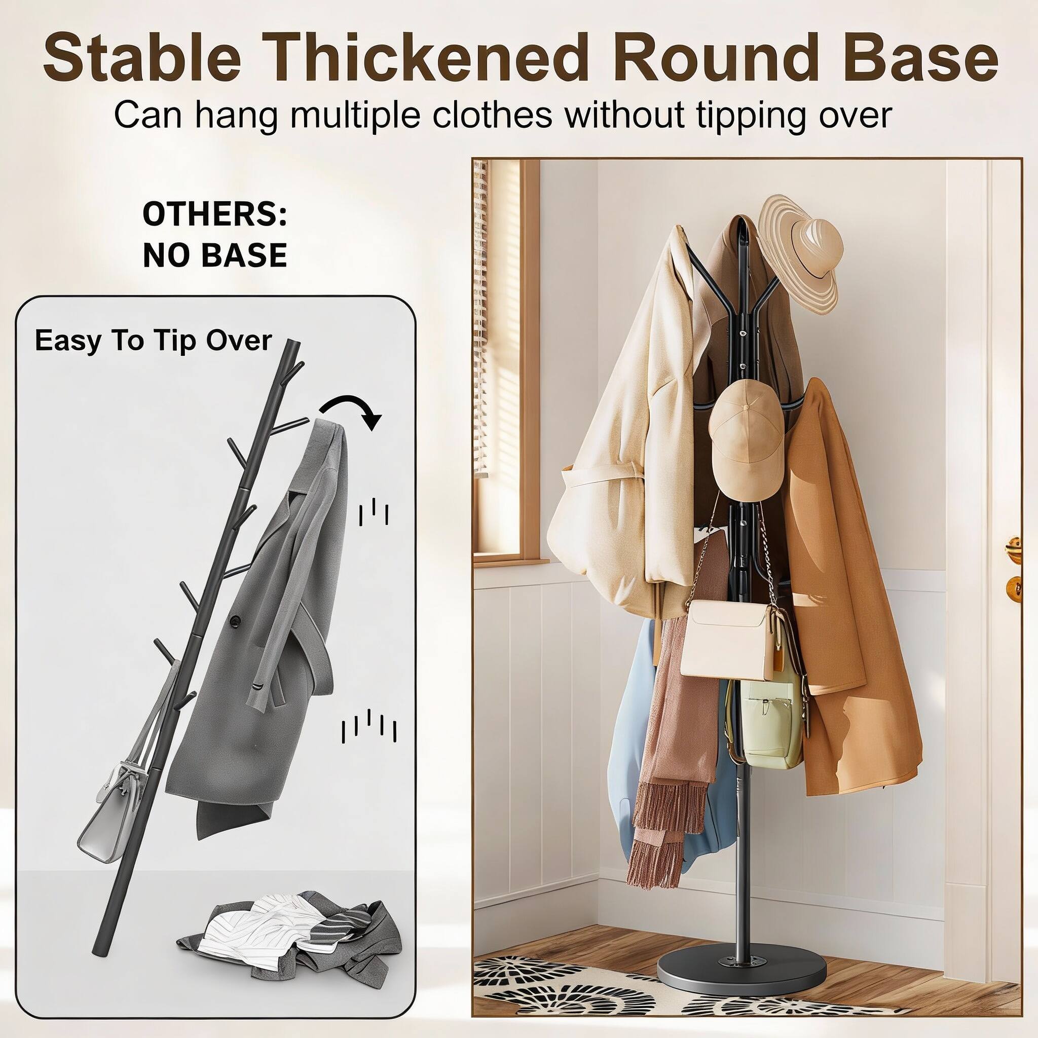Stable Thickened Round Base  
Can hang multiple clothes without tipping over  

OTHERS: NO BASE  

Easy To Tip Over