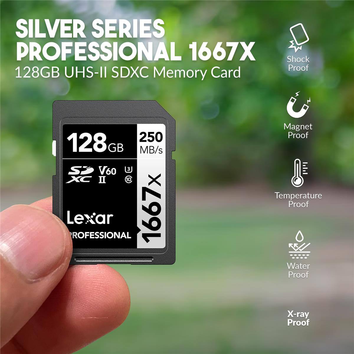 SILVER SERIES PROFESSIONAL 1667X 128GB UHS-II SDXC Memory Card

- 128GB
- 250 MB/s
- V60
- U3
- X-ray Proof
- Water Proof
- Temperature Proof
- Magnet Proof
- Shock Proof