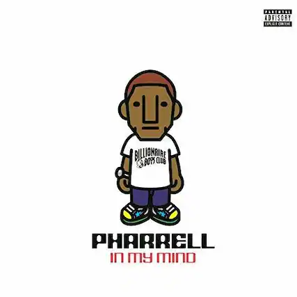 PARENTAL ADVISORY EXPLICIT CONTENT
BILLIONAIRE CLUB
PHARRELL
in my mind