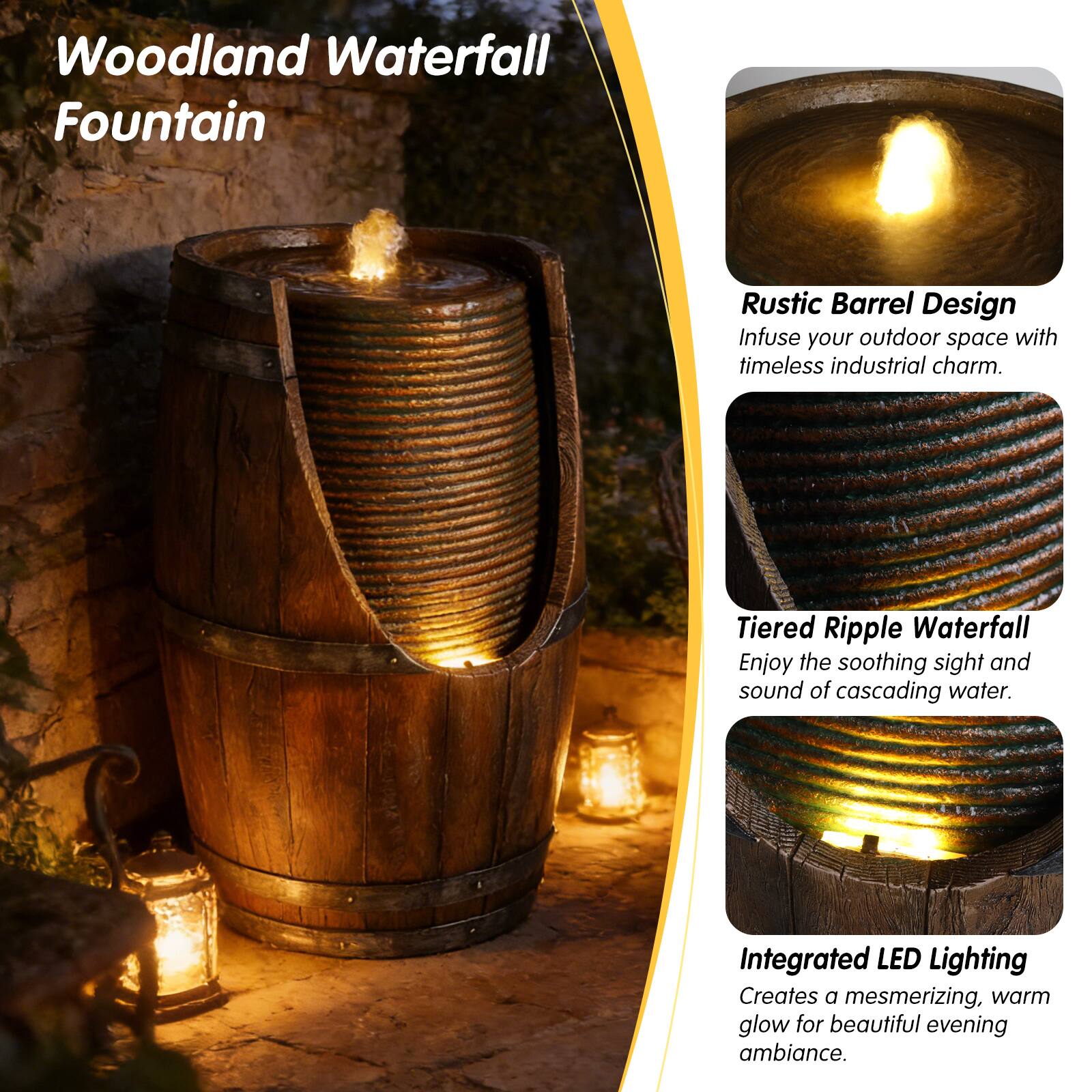 Woodland Waterfall Fountain

Rustic Barrel Design  
Infuse your outdoor space with timeless industrial charm.

Tiered Ripple Waterfall  
Enjoy the soothing sight and sound of cascading water.

Integrated LED Lighting  
Creates a mesmerizing, warm glow for beautiful evening ambiance.