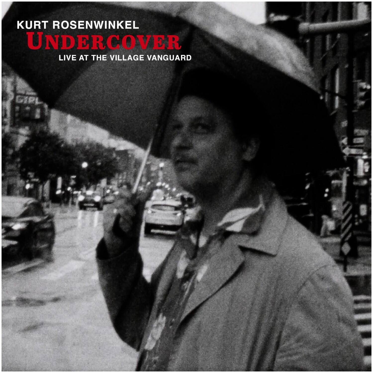 KURT ROSENWINKEL  
UNDERCOVER  
LIVE AT THE VILLAGE VANGUARD