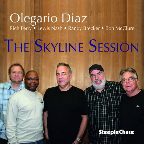 Olegario Diaz  
Rich Perry • Lewis Nash • Randy Brecker • Ron McClure  

The Skyline Session  

SteepleChase