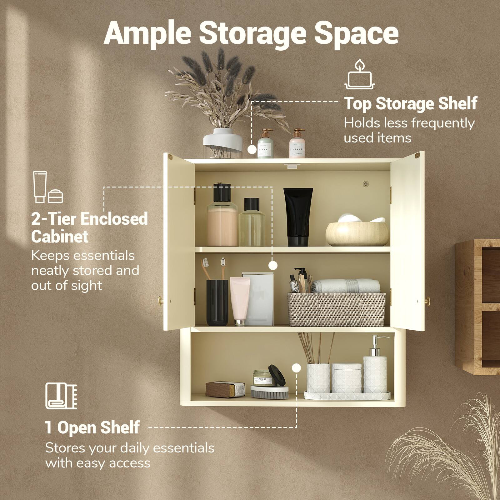 Ample Storage Space

- Top Storage Shelf
  - Holds less frequently used items

- 2-Tier Enclosed Cabinet
  - Keeps essentials neatly stored and out of sight

- 1 Open Shelf
  - Stores your daily essentials with easy access