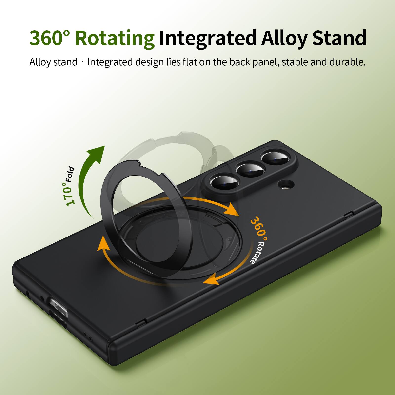 360° Rotating Integrated Alloy Stand

Alloy stand • Integrated design lies flat on the back panel, stable and durable.

170° Fold

360° Rotate