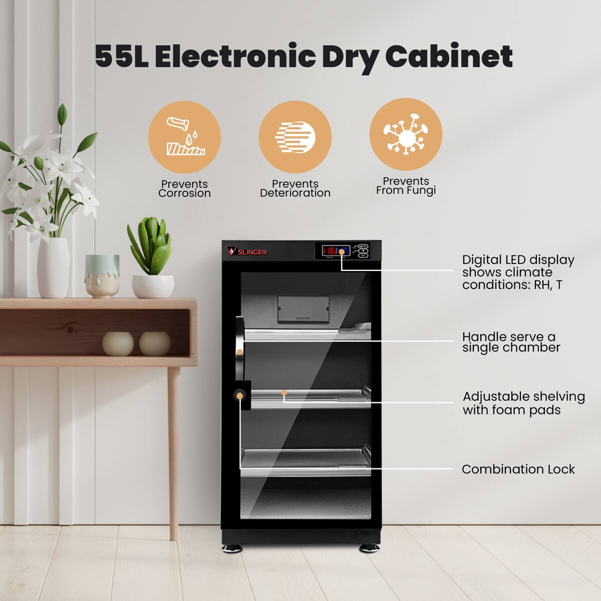 55L Electronic Dry Cabinet

- Prevents Corrosion
- Prevents Deterioration
- Prevents From Fungi

SLINGER B10 E8

- Digital LED display shows climate conditions: RH, T
- Handle serves a single chamber
- Adjustable shelving with foam pads
- Combination Lock