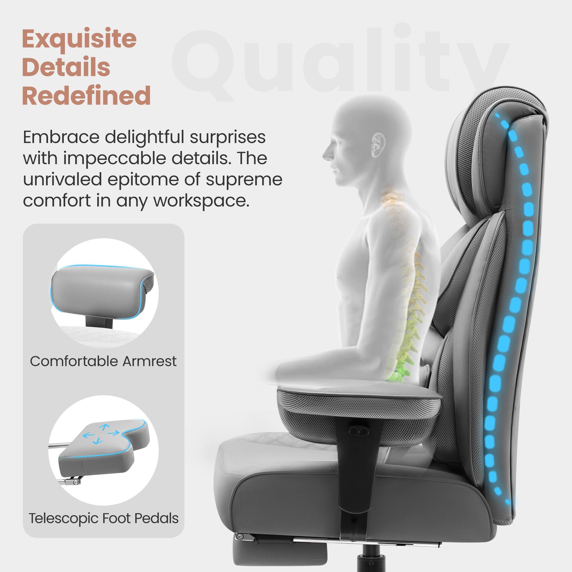Exquisite Details Redefined Quality Embrace delightful surprises with impeccable details. The unrivaled epitome of supreme comfort in any workspace. Comfortable Armrest K A K Telescopic Foot Pedals