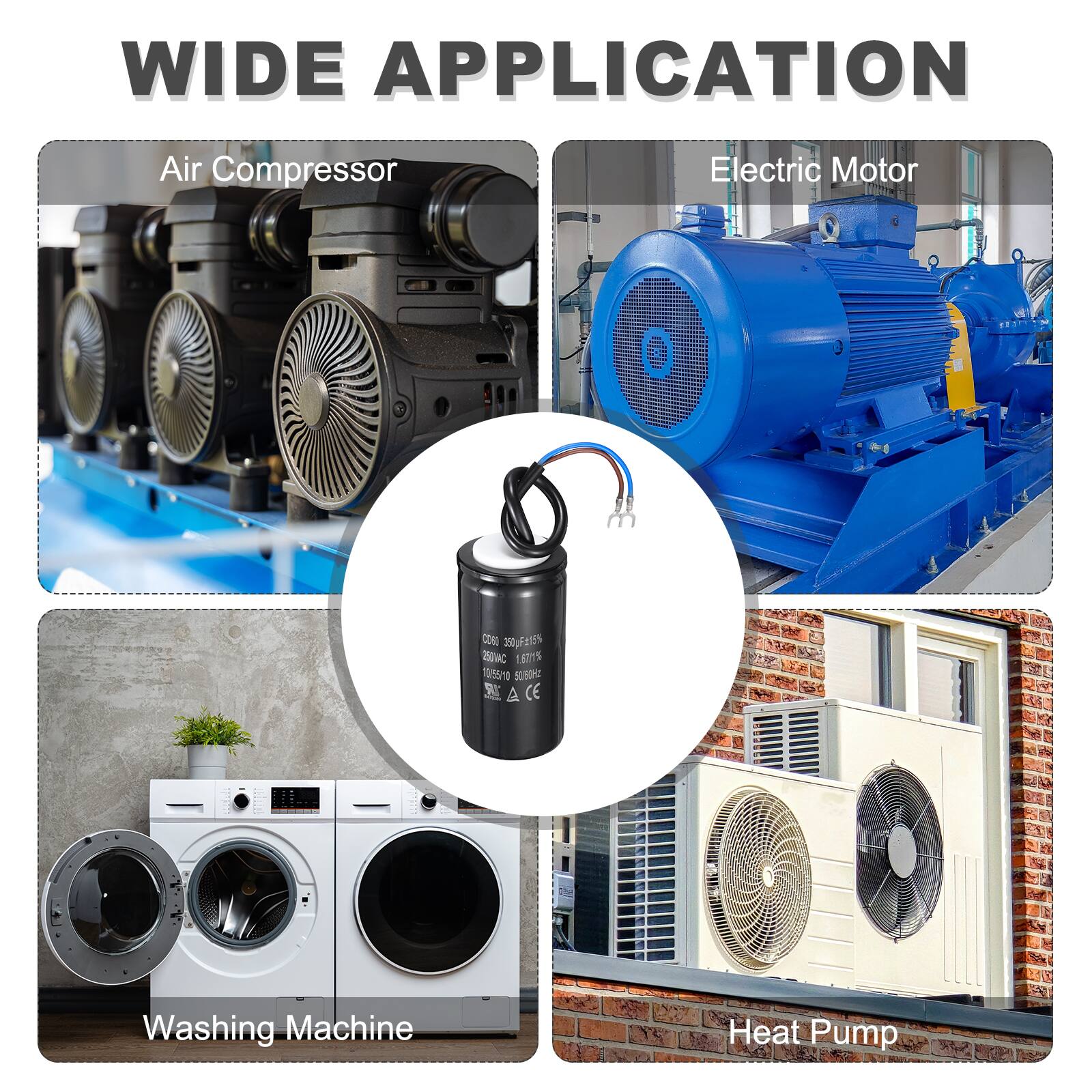 WIDE APPLICATION

Air Compressor  
Electric Motor  
Washing Machine  
Heat Pump
