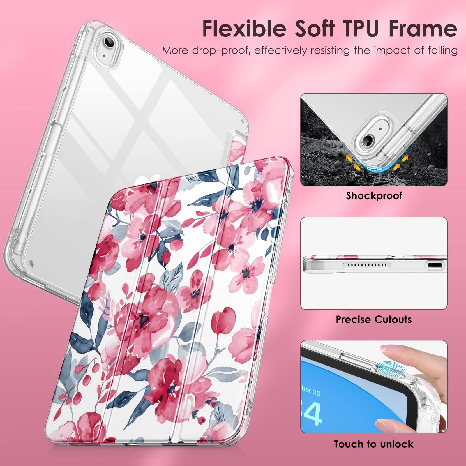 Flexible Soft TPU Frame  
More drop-proof, effectively resisting the impact of falling  

Shockproof  

Precise Cutouts  

Touch to unlock