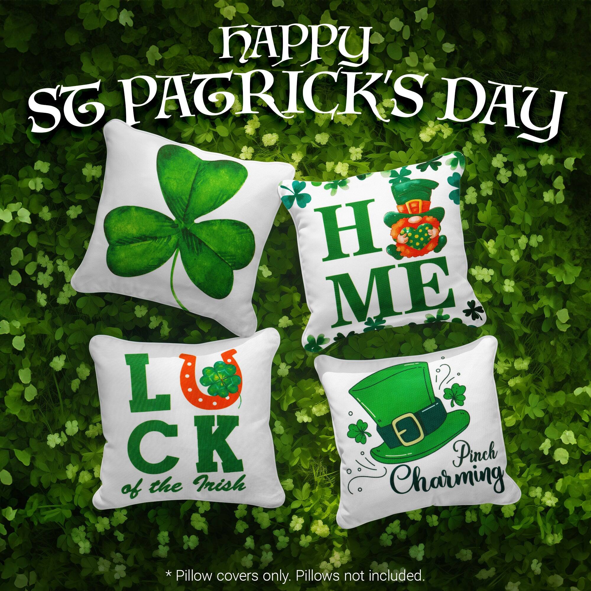 Happy St Patrick's Day  
H M E L C  
Luck of the Irish  
Pinch Charming  

* Pillow covers only. Pillows not included.