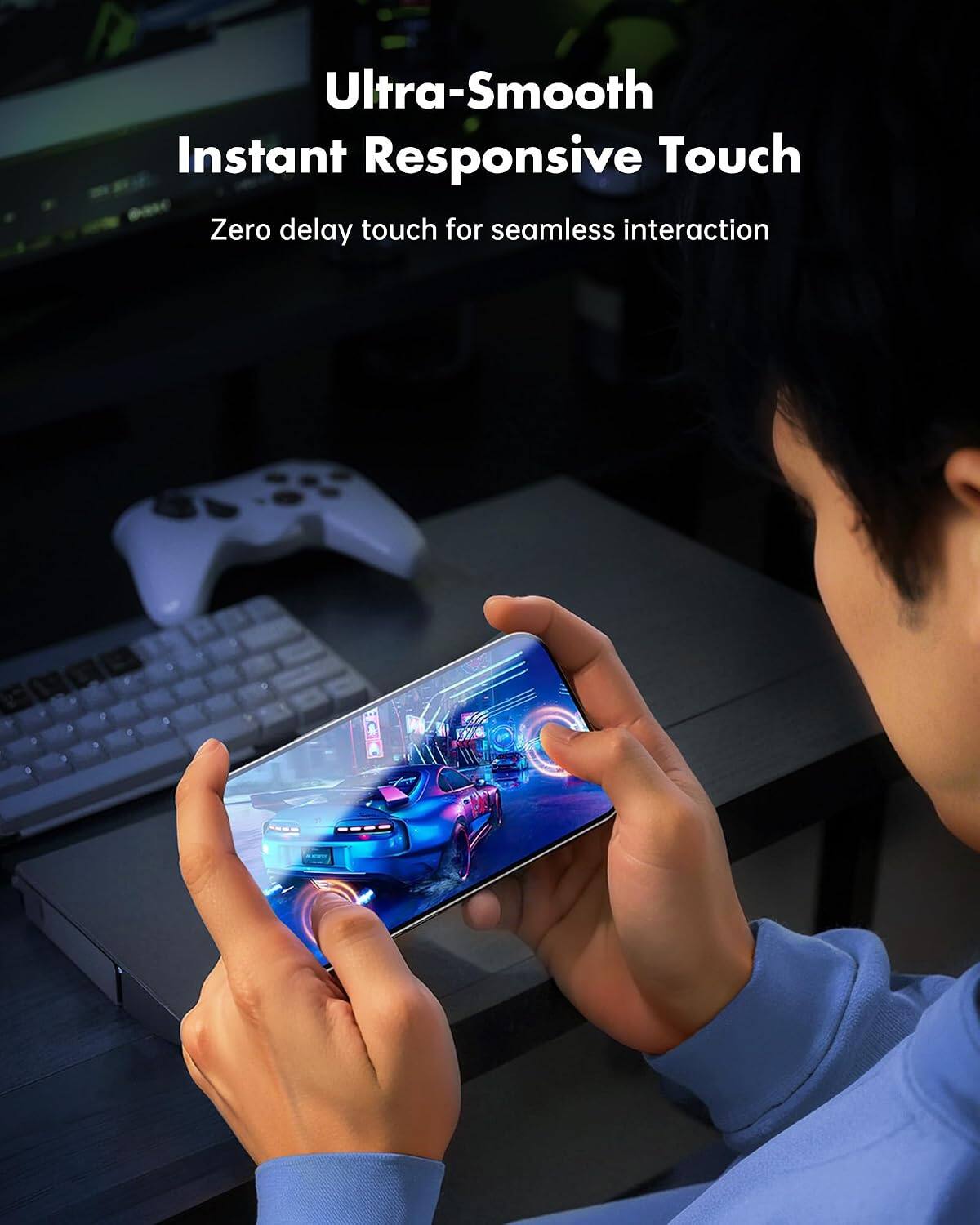 Ultra-Smooth Instant Responsive Touch  
Zero delay touch for seamless interaction