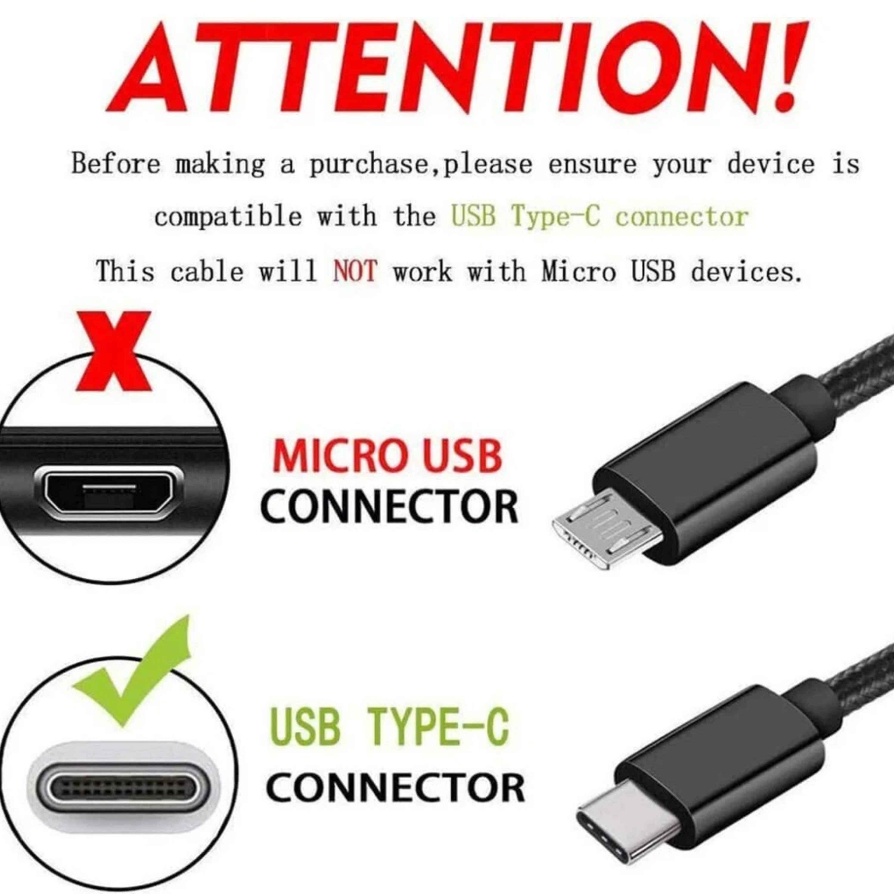 ATTENTION! Before making a purchase, please ensure your device is compatible with the USB Type-C connector. This cable will NOT work with Micro USB devices.

X MICRO USB CONNECTOR
✓ USB TYPE-C CONNECTOR