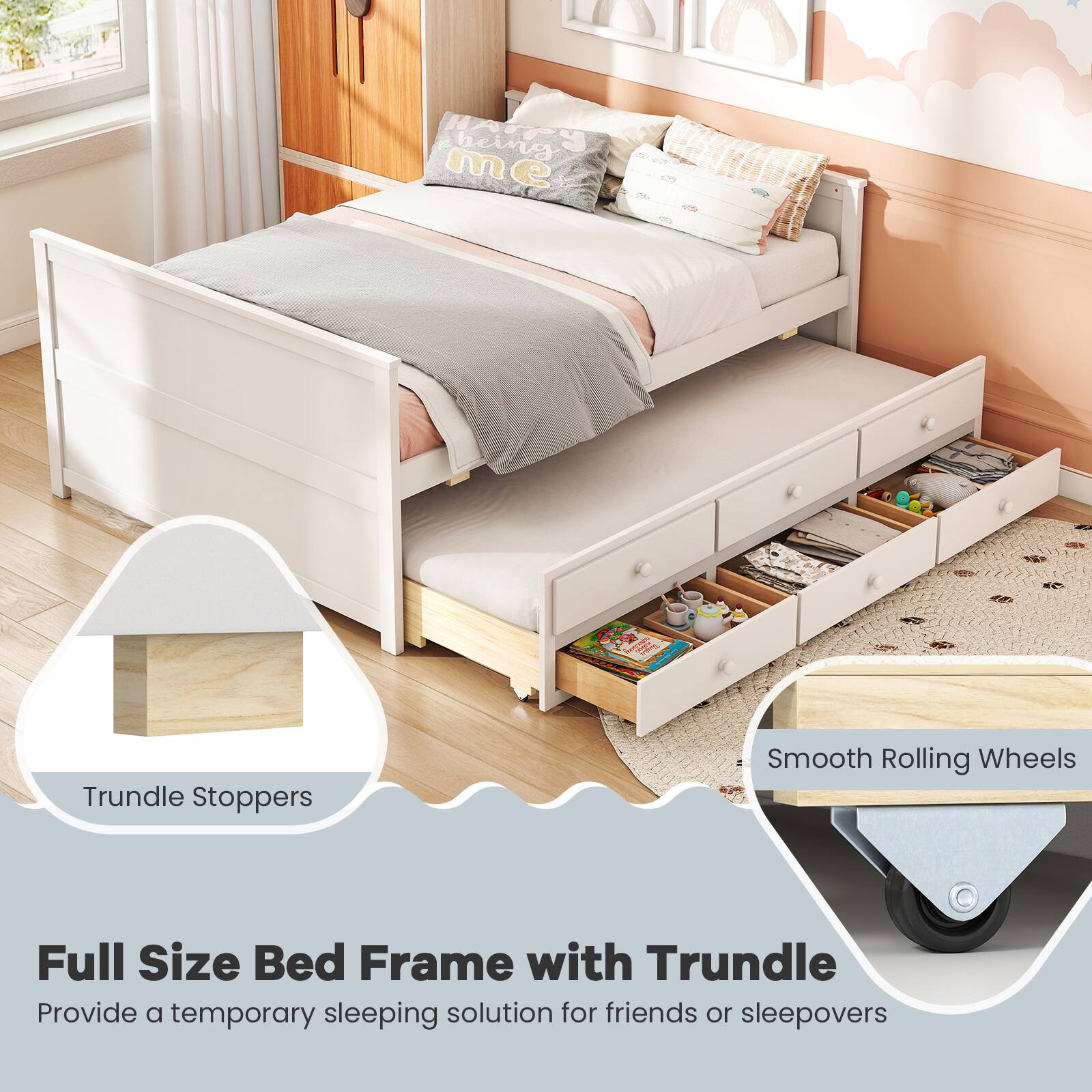 Full Size Bed Frame with Trundle  
Provide a temporary sleeping solution for friends or sleepovers  

Trundle Stoppers  
Smooth Rolling Wheels