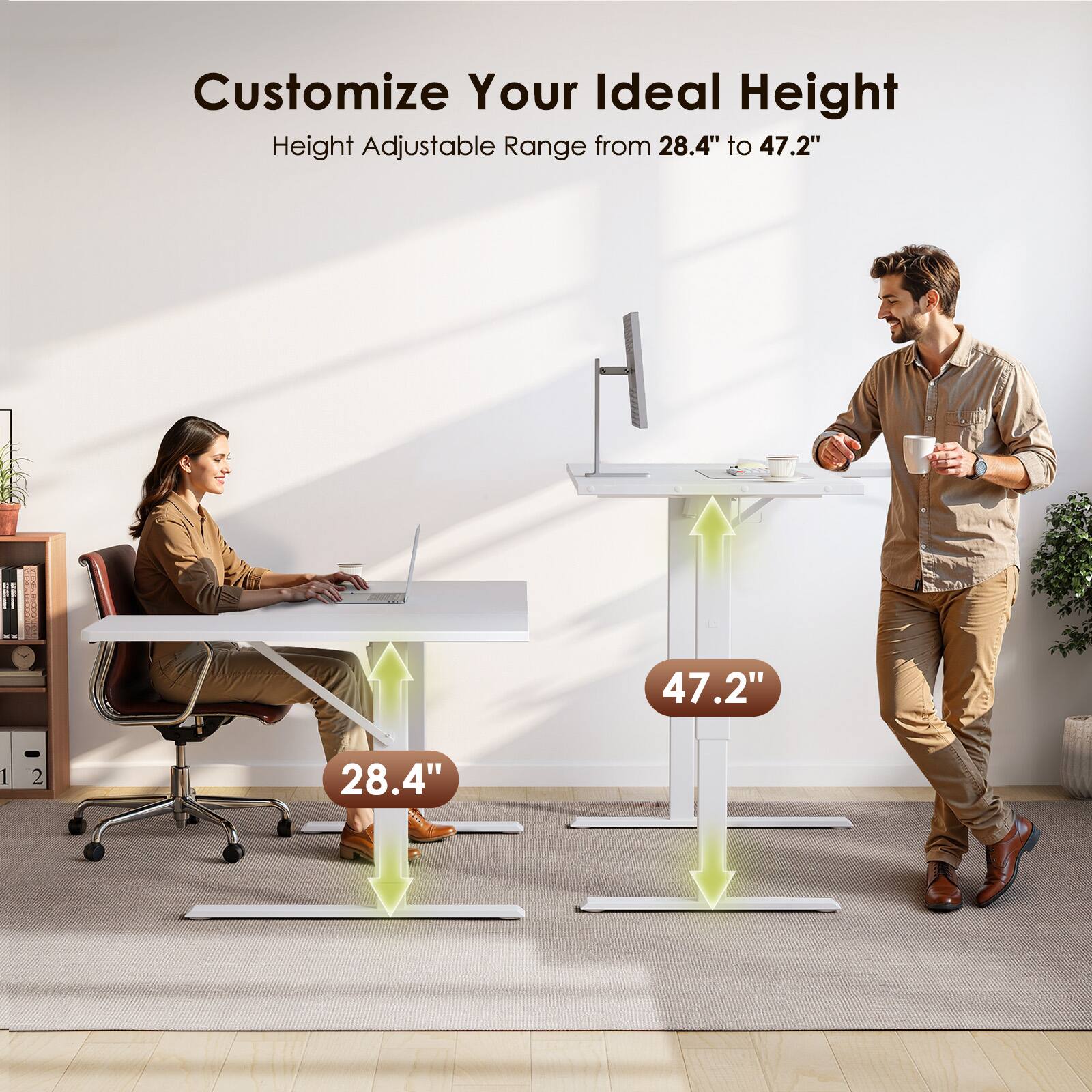 Customize Your Ideal Height  
Height Adjustable Range from 28.4" to 47.2"