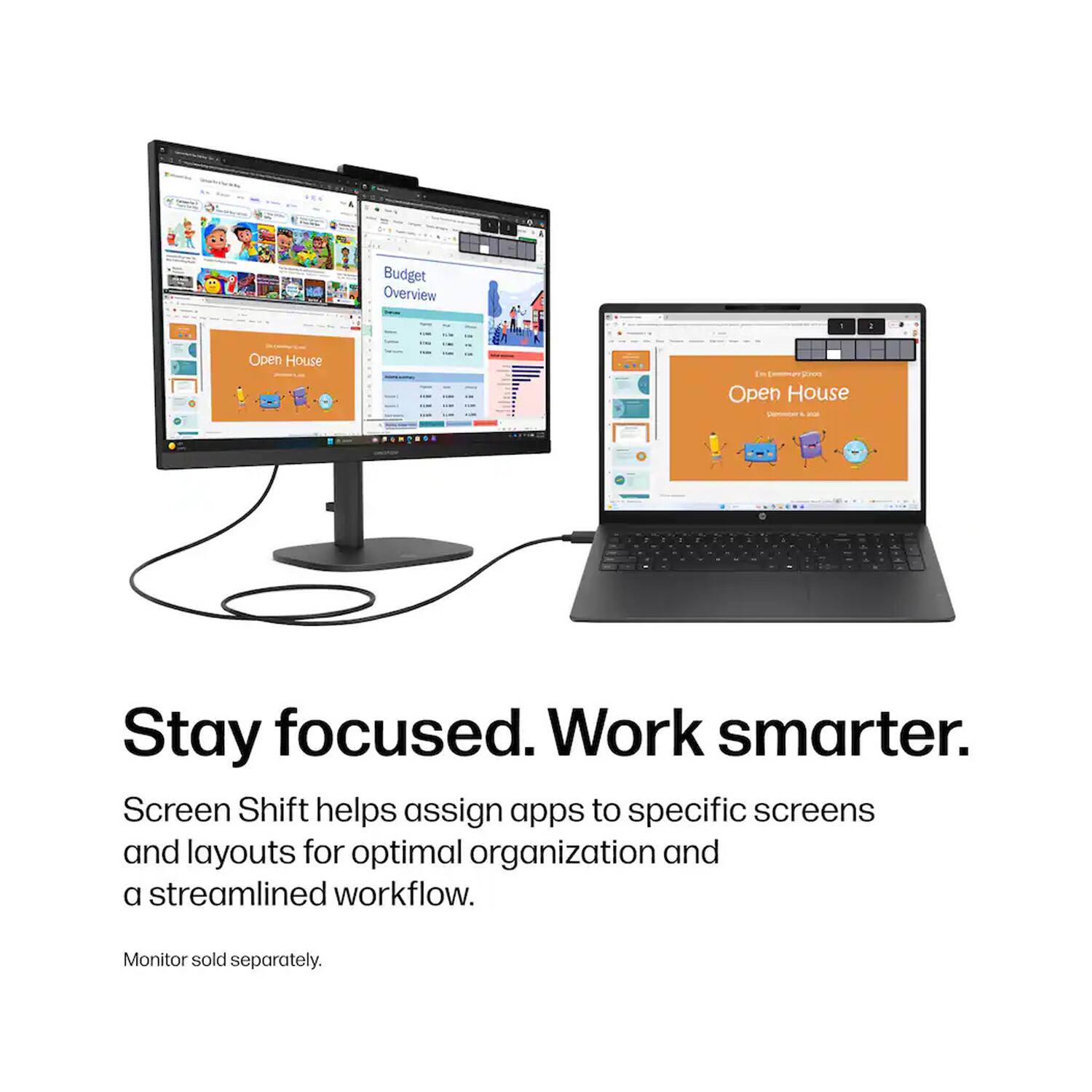 Budget Overview

Open House

Open House 2014

Stay focused. Work smarter. Screen Shift helps assign apps to specific screens and layouts for optimal organization and a streamlined workflow.

Monitor sold separately.
