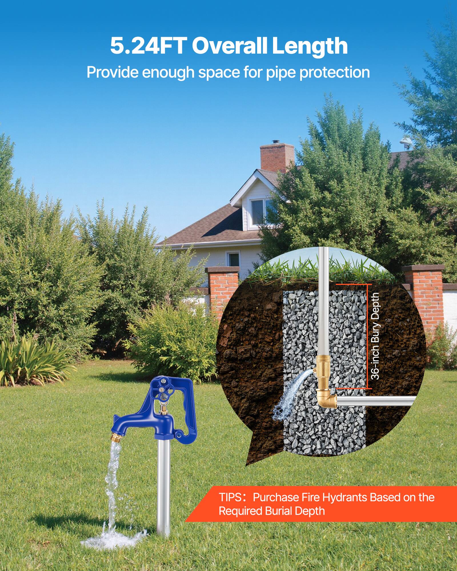 5.24FT Overall Length  
Provide enough space for pipe protection  

1 Depth Bury 36-inch  

TIPS: Purchase Fire Hydrants Based on the Required Burial Depth