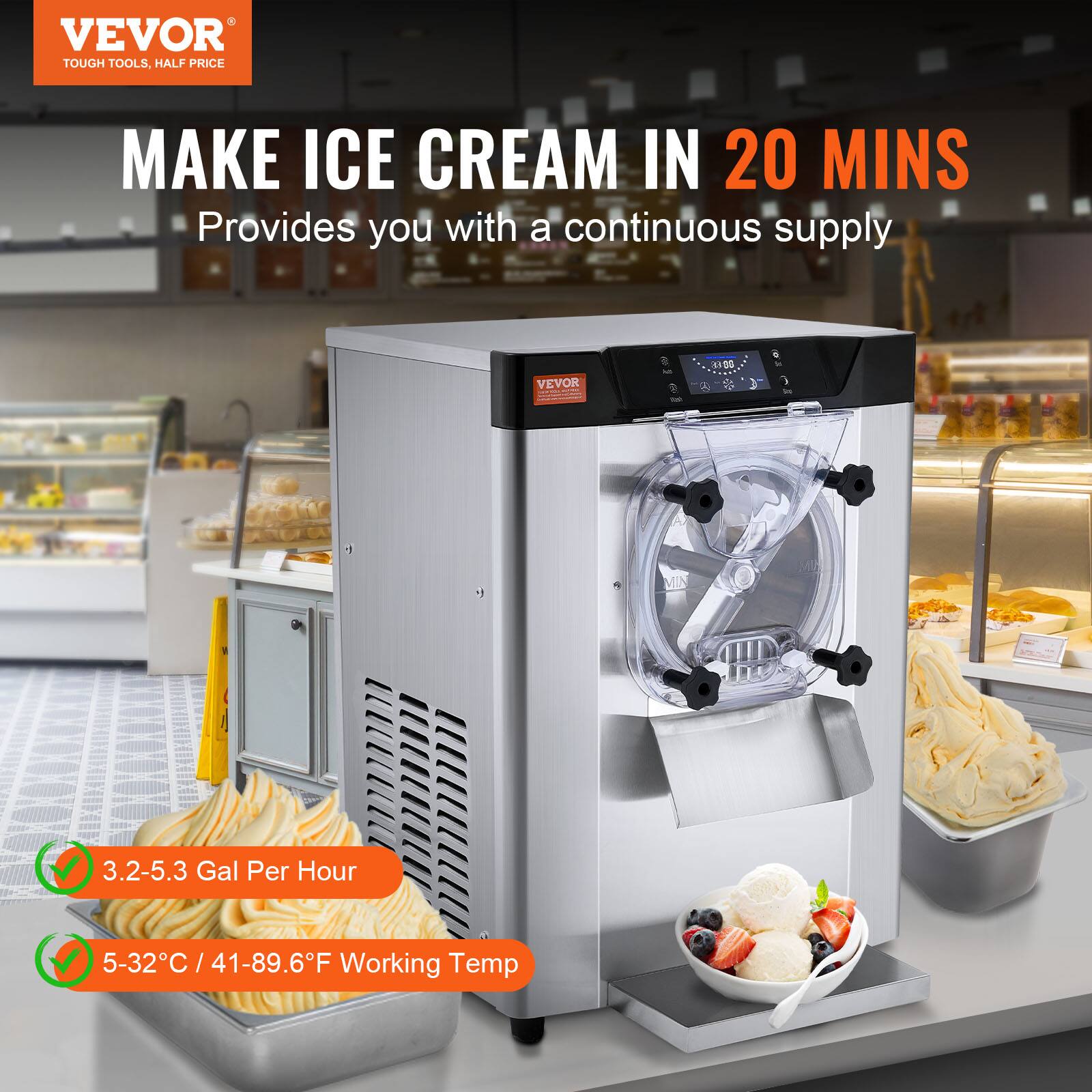 VEVOR TOUGH TOOLS, HALF PRICE

MAKE ICE CREAM IN 20 MINS
Provides you with a continuous supply

VEVOR
3300

3.2-5.3 Gal Per Hour
5-32°C / 41-89.6°F Working Temp