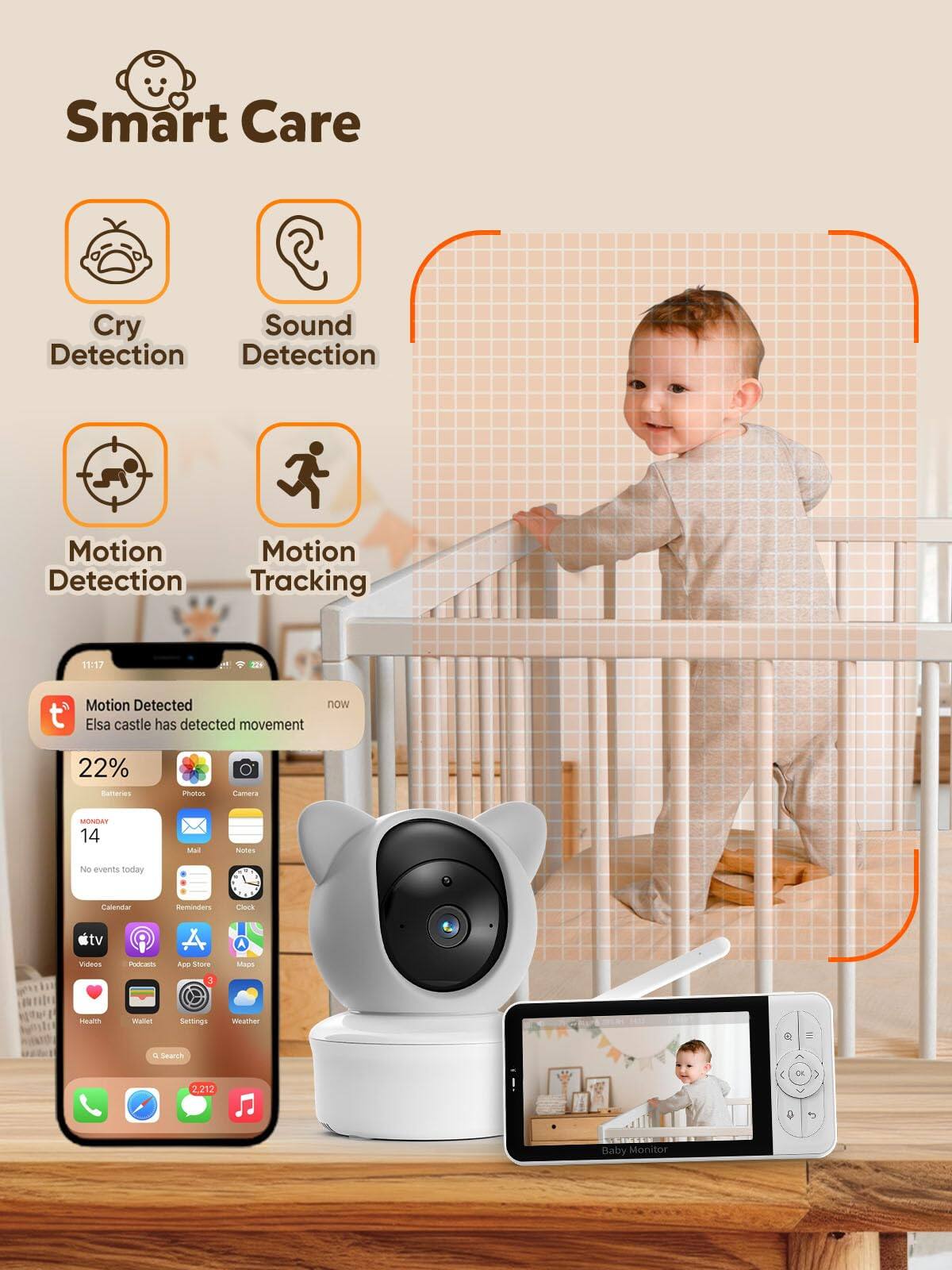 Smart Care

- Cry Detection
- Sound Detection
- Motion Detection
- Motion Tracking

11:17 Motion Detected now Elsa castle has detected movement

22% Batteries

MONDAY 14

No events today

Calendar Reminders Clock

Mail Notes

tv Videos Podcasts App Store Maps

Health Wallet Settings Weather

Baby Monitor