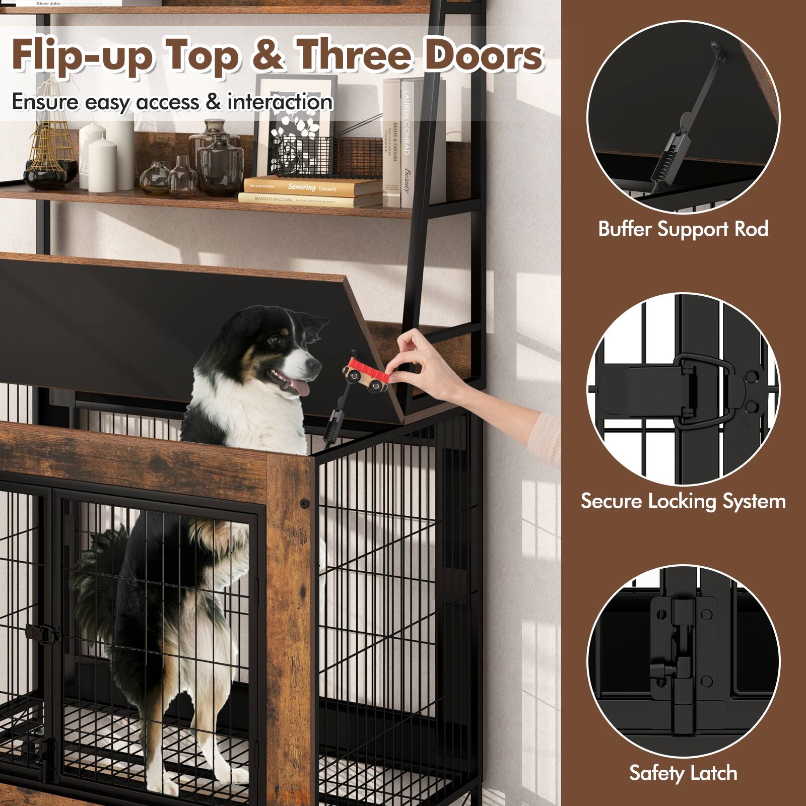 Flip-up Top & Three Doors  
Ensure easy access & interaction

- Buffer Support Rod
- Secure Locking System
- Safety Latch
