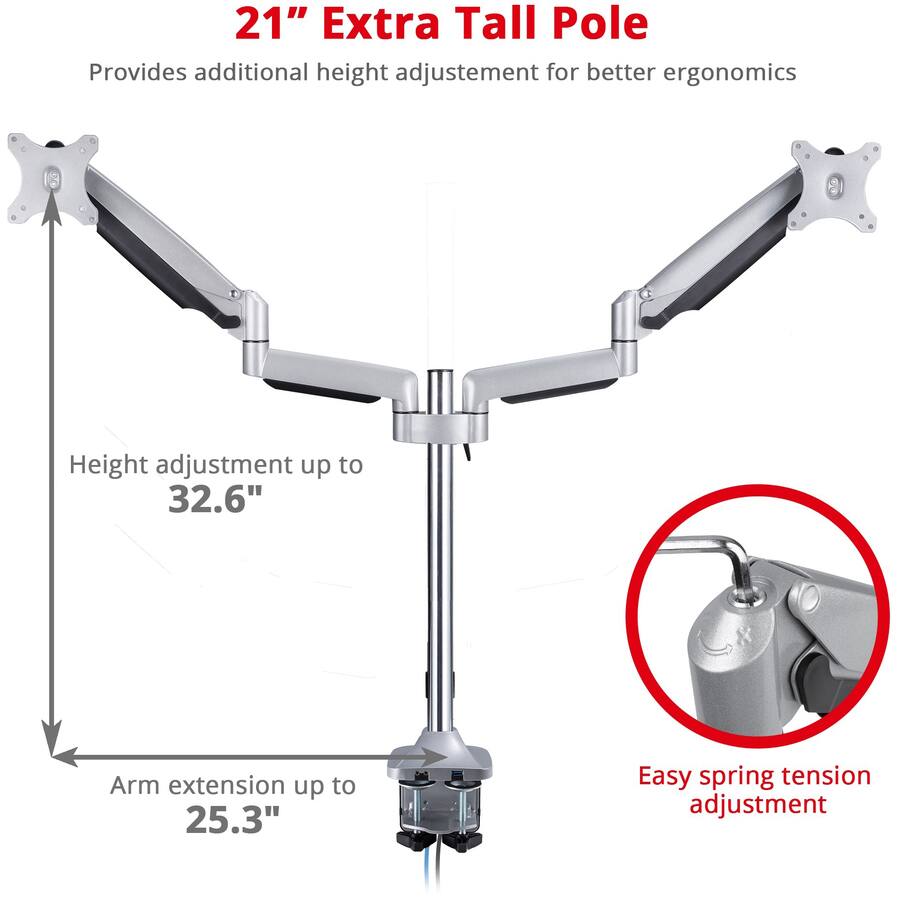 21" Extra Tall Pole  
Provides additional height adjustment for better ergonomics  
Height adjustment up to 32.6"  
Arm extension up to 25.3"  
Easy spring tension adjustment
